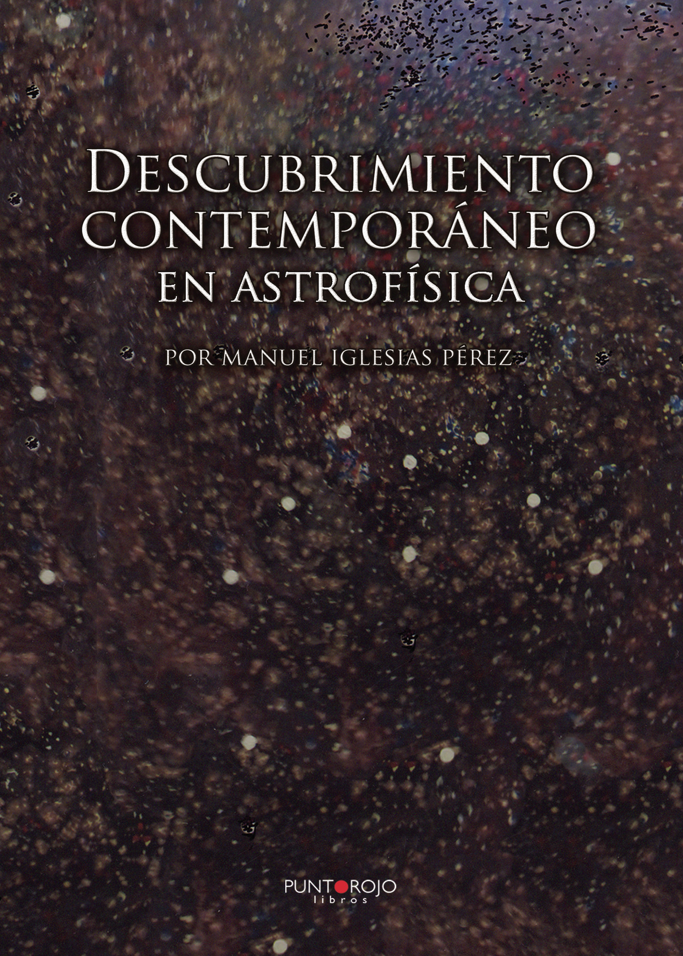 Portada de Descubrimiento contemporáneo en astrofísica · Manuel Iglesias Pérez