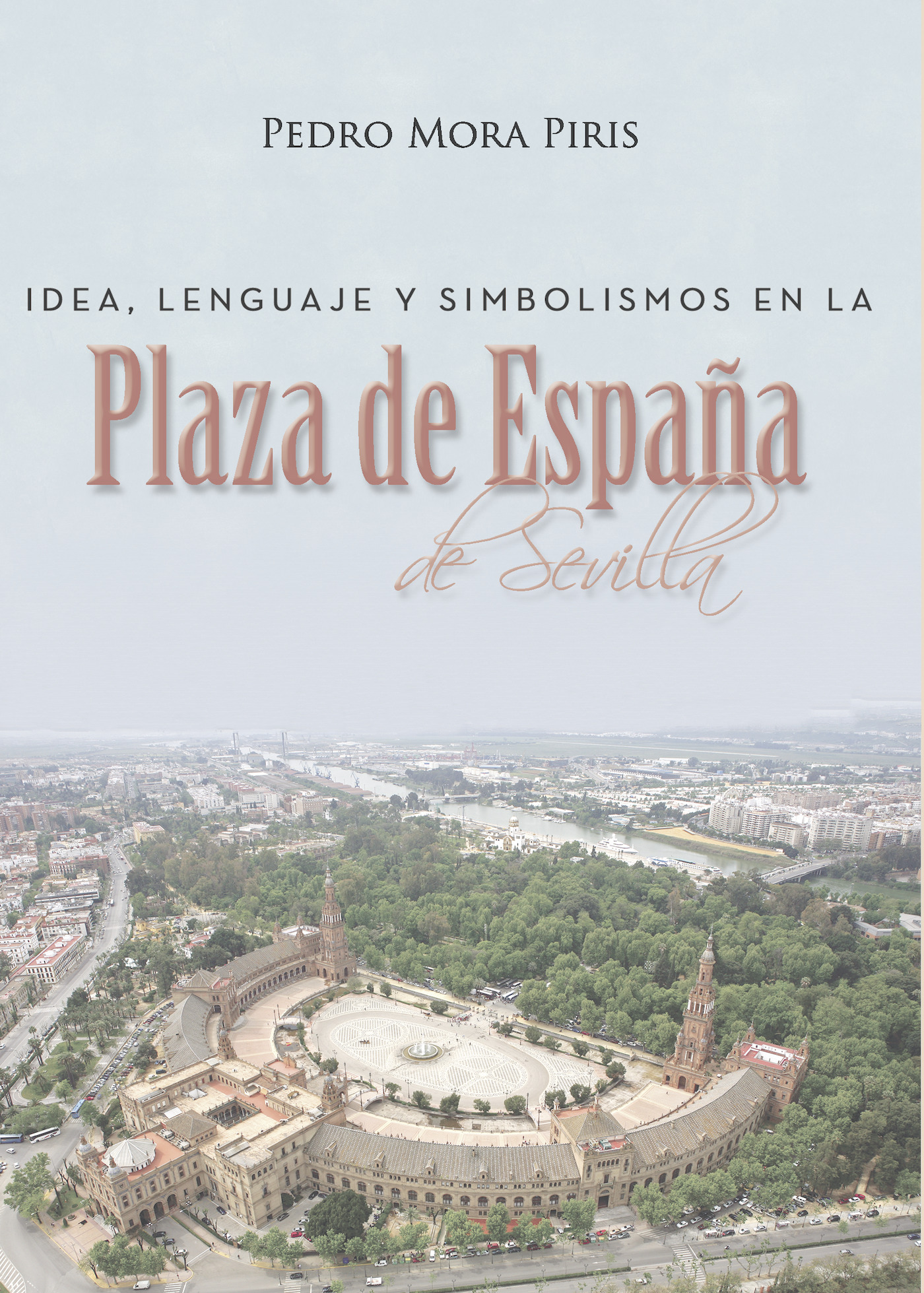 Portada de Idea, lenguaje y simbolismos en la Plaza de España de Sevilla
