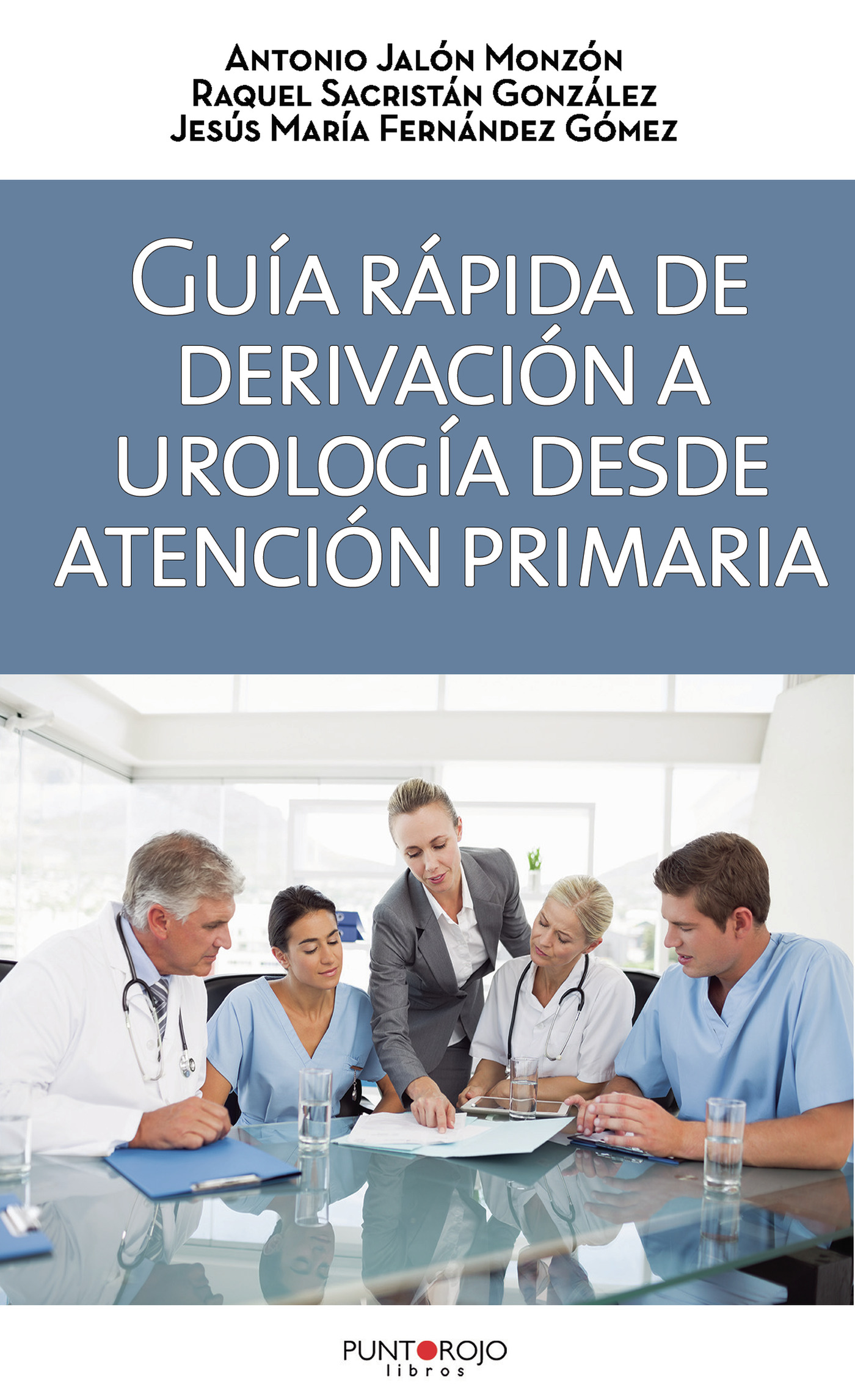 Portada de Guía rápida de derivación a Urología desde Atención Primaria · Raquel Sacristán González