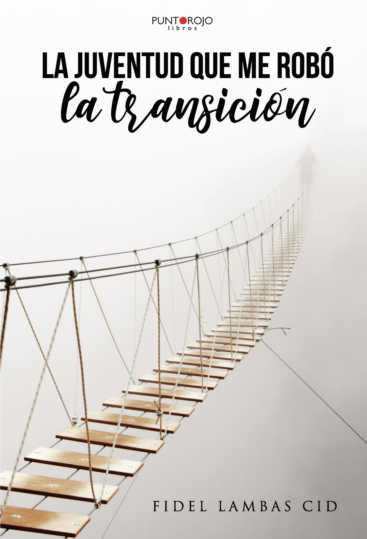 Portada de LA JUVENTUD QUE ME ROBÓ LA TRANSICIÓN