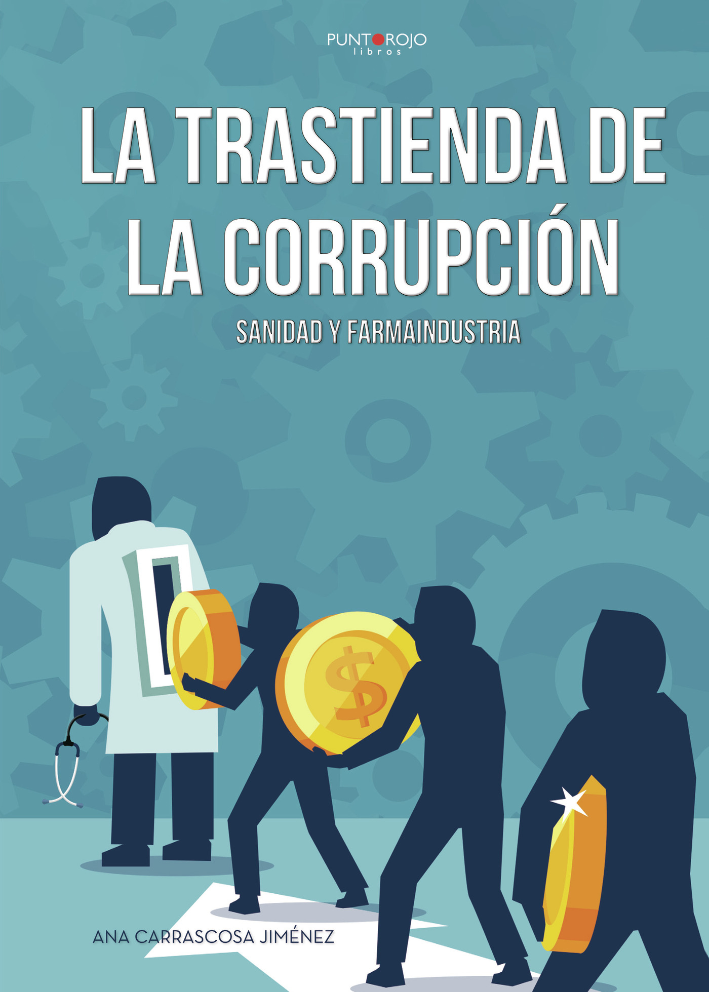 Portada de La trastienda de la corrupción Sanidad y farmaindustria