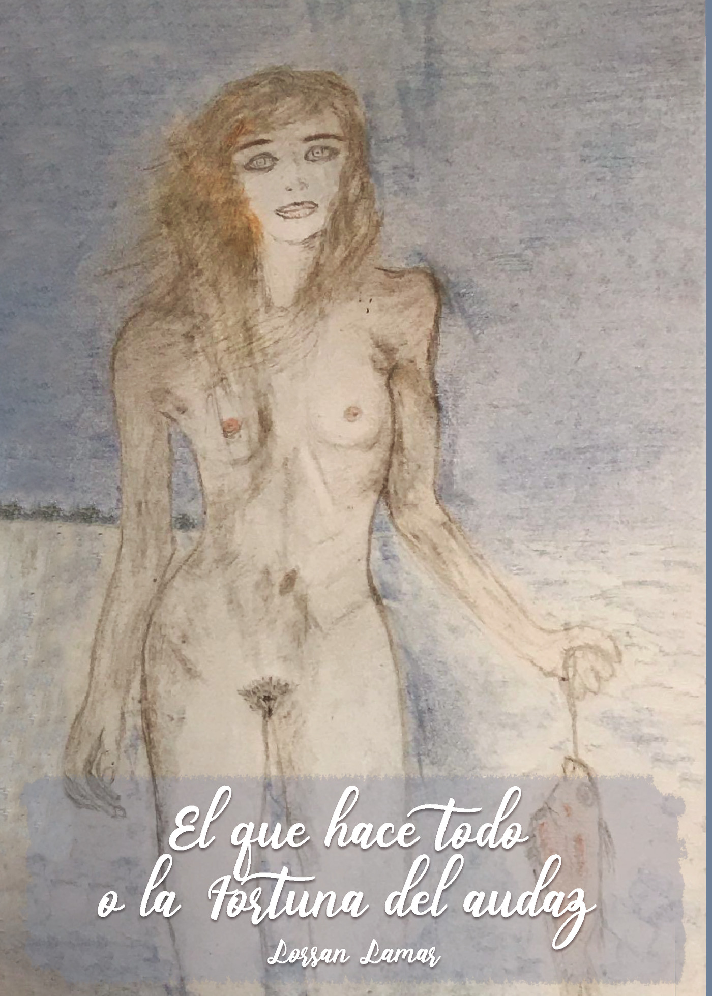 Portada de El que hace todo o la fortuna del audaz · Lorsan Lamar