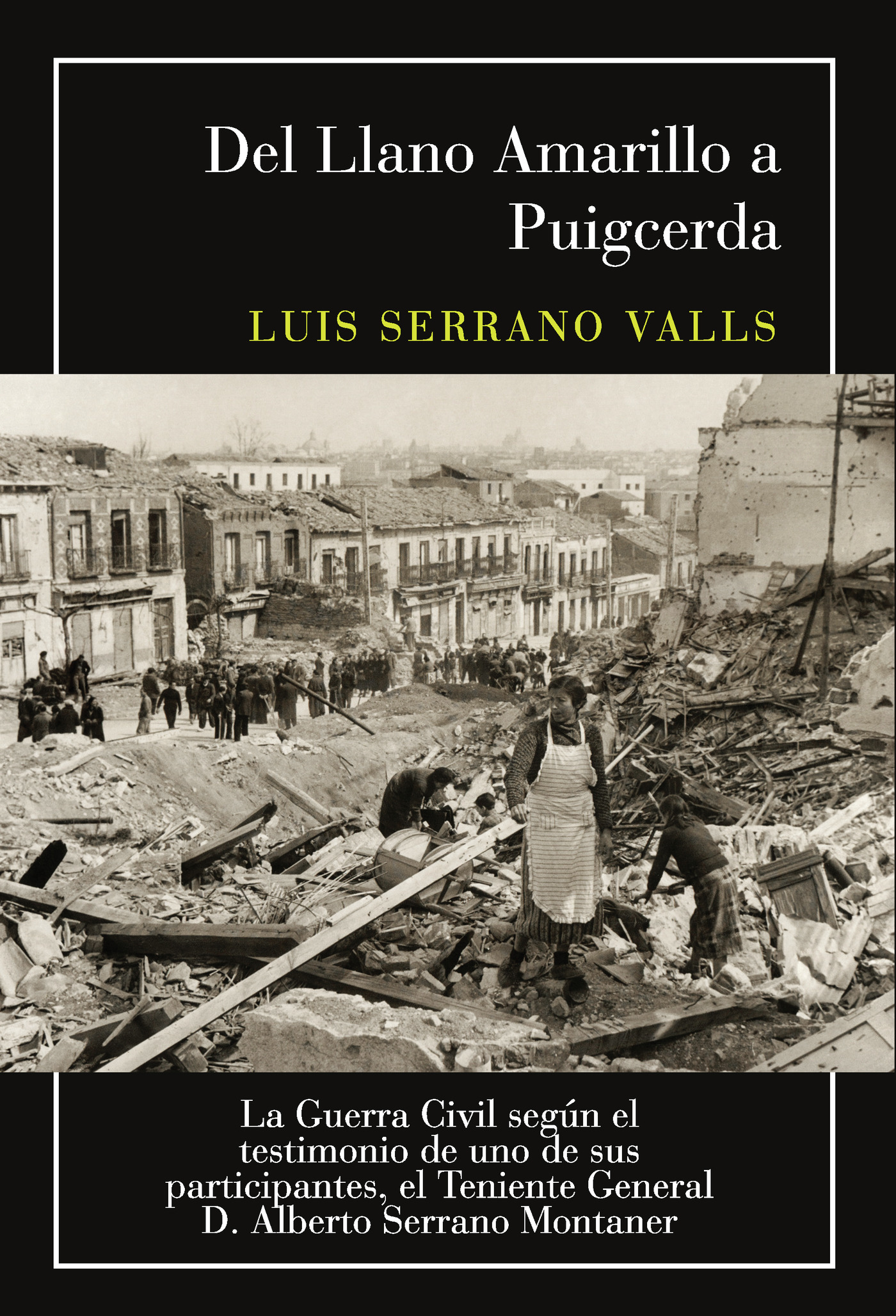 Portada de Del Llano Amarillo a Puigcerda: La Guerra Civil según el testimonio de uno de sus participantes, el Teniente General D. Alberto Serrano Montaner