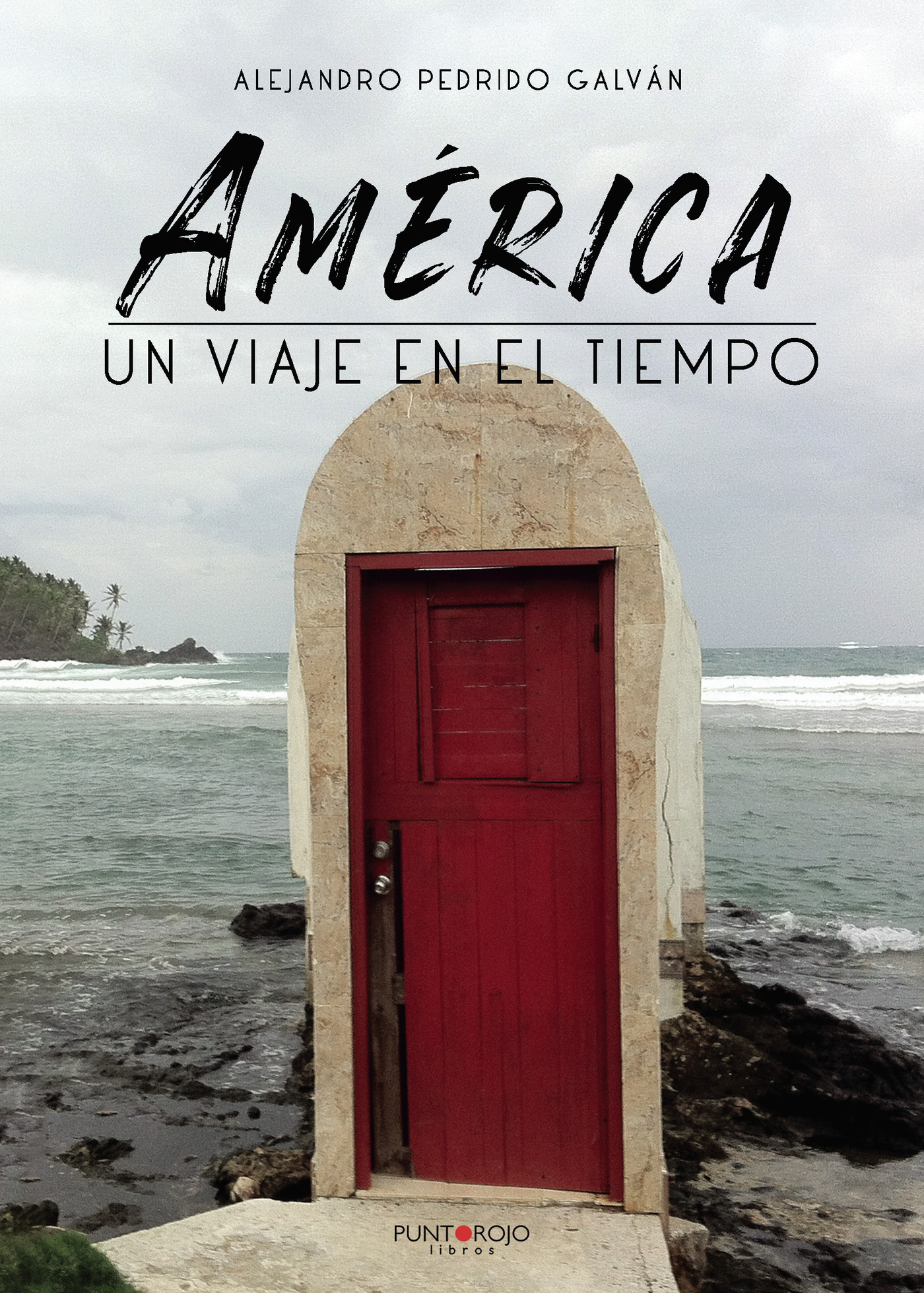 Portada de América, un viaje en el tiempo · Alejandro Pedrido Galván