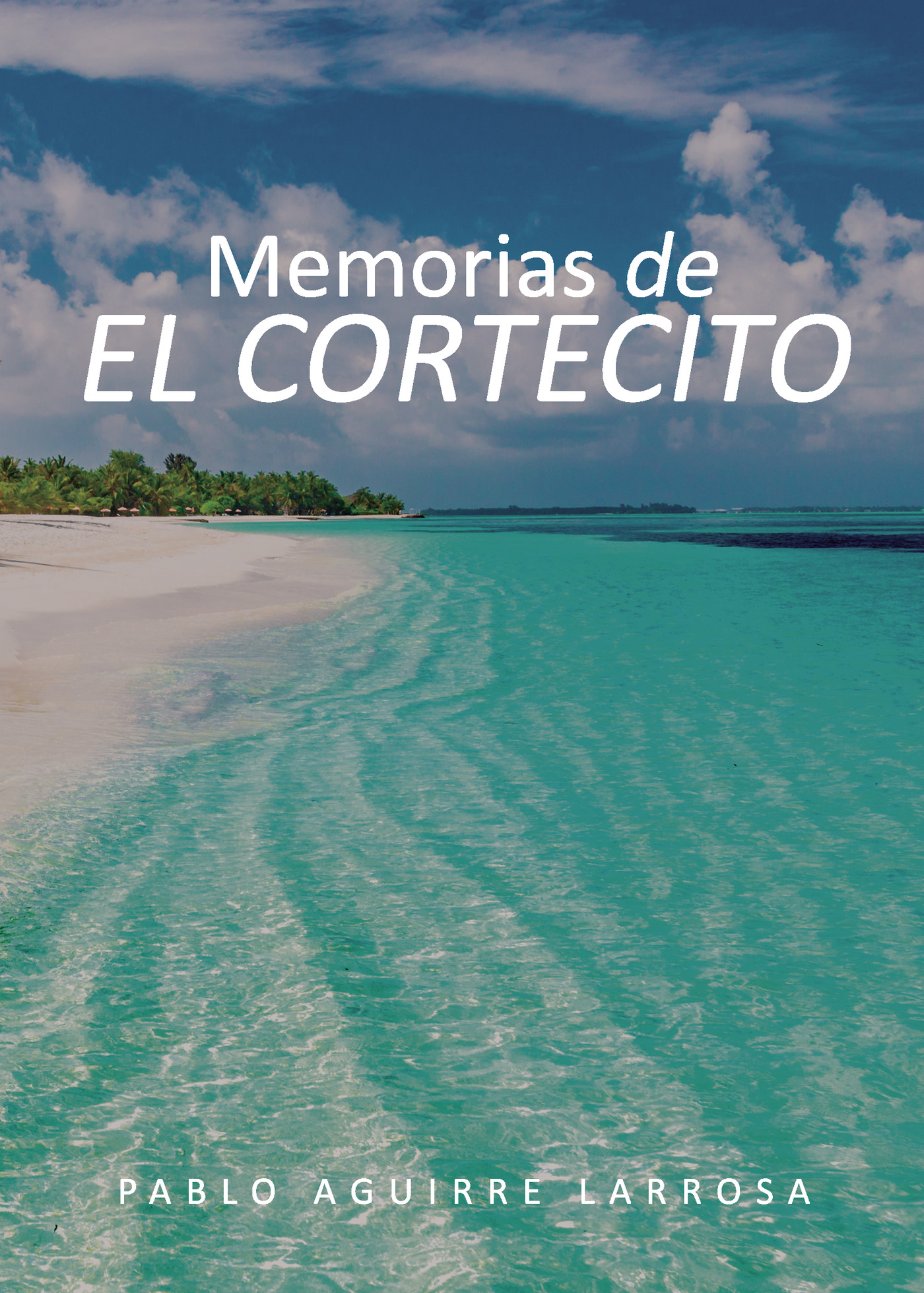 Portada de Memorias de El Cortecito · Pablo Aguirre Larrosa