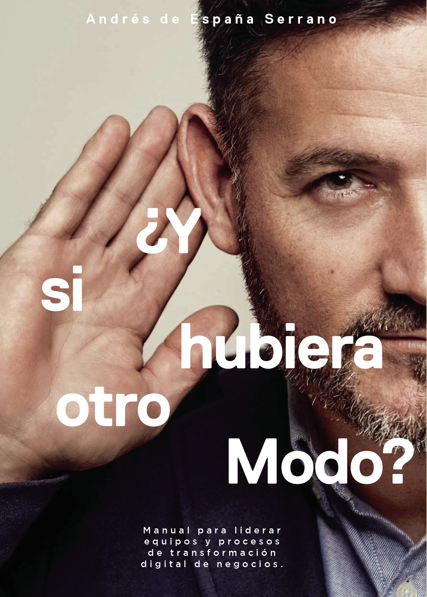 Portada de ¿Y si hubiera otro modo? · Andrés de España Serrano