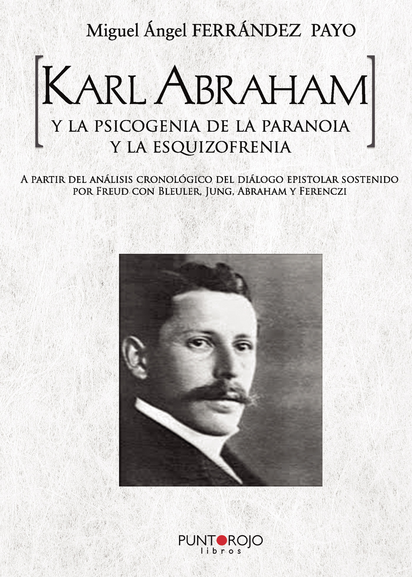 Portada de Karl Abraham y la psicogenia de la paranoia y la esquizofrenia