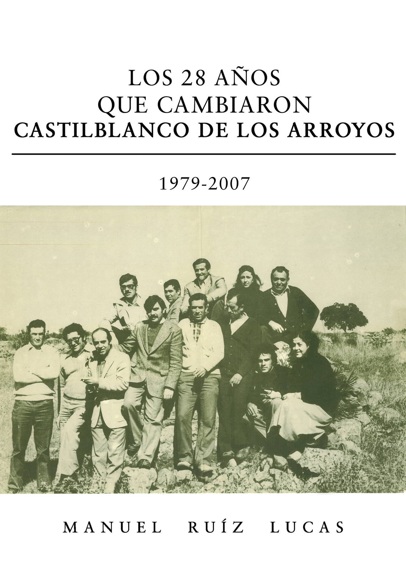 Portada de Los 28 años que cambiaron Castilblanco de los Arroyos. 1979-2007