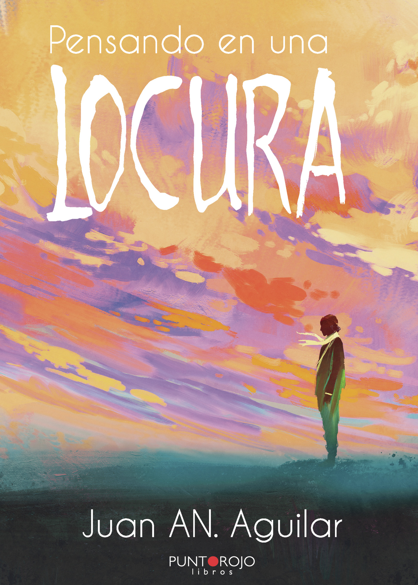 Portada de Pensando en una locura · Juan AN. Aguilar