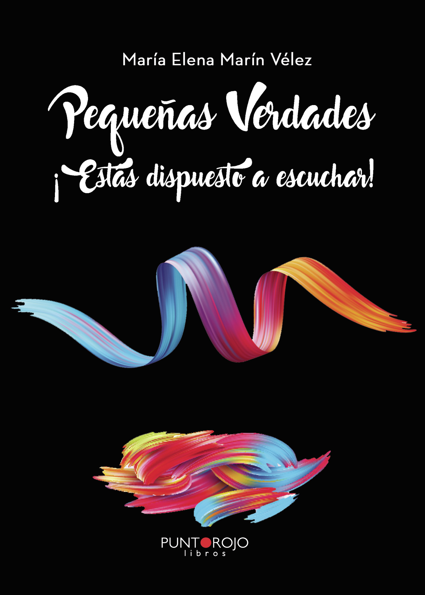 Portada de Pequeñas verdades. ¡Estás dispuesto a escuchar! · María Elena Marín Vélez