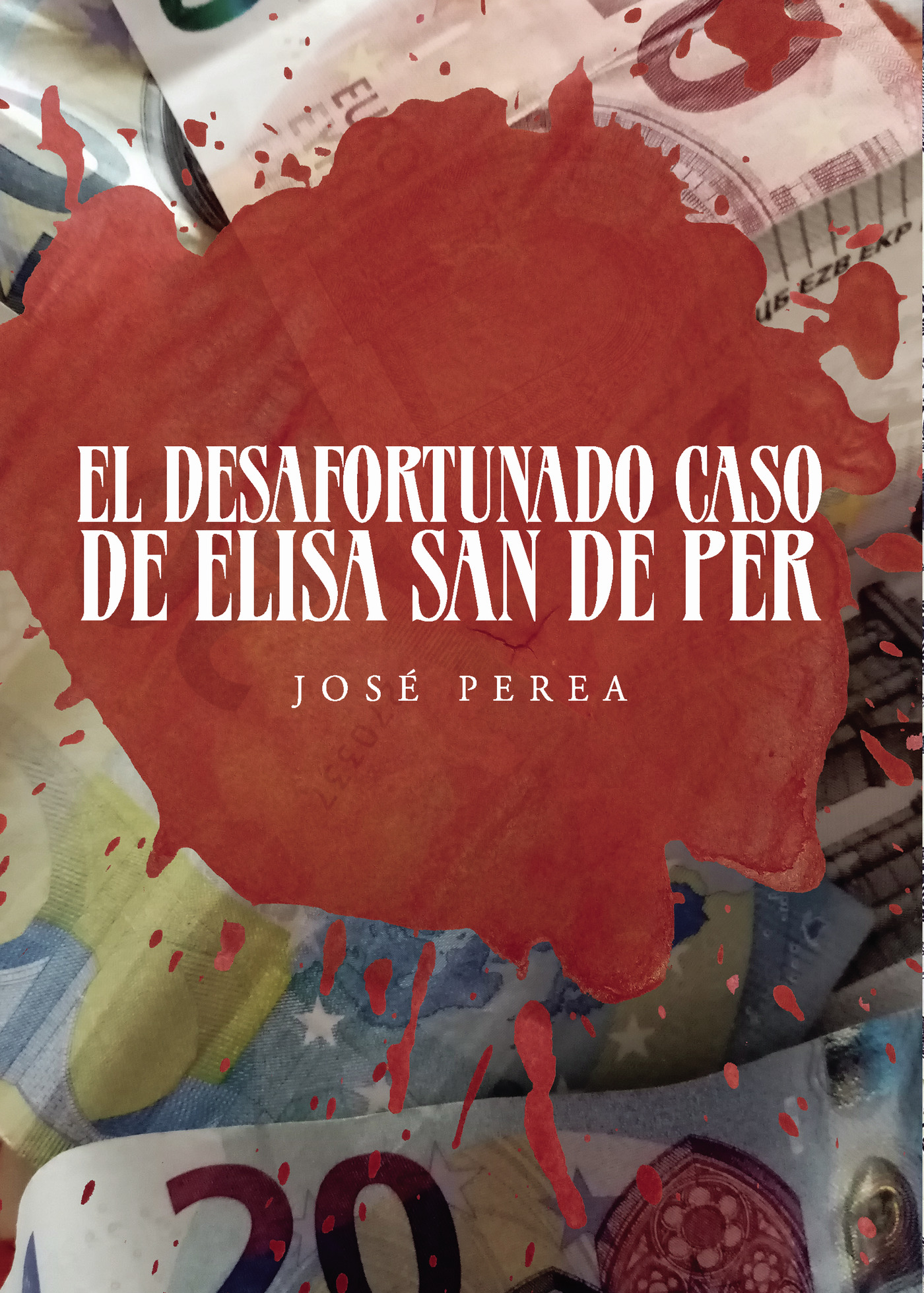 Portada de El desafortunado caso de Elisa San de Per · José Perea Sánchez