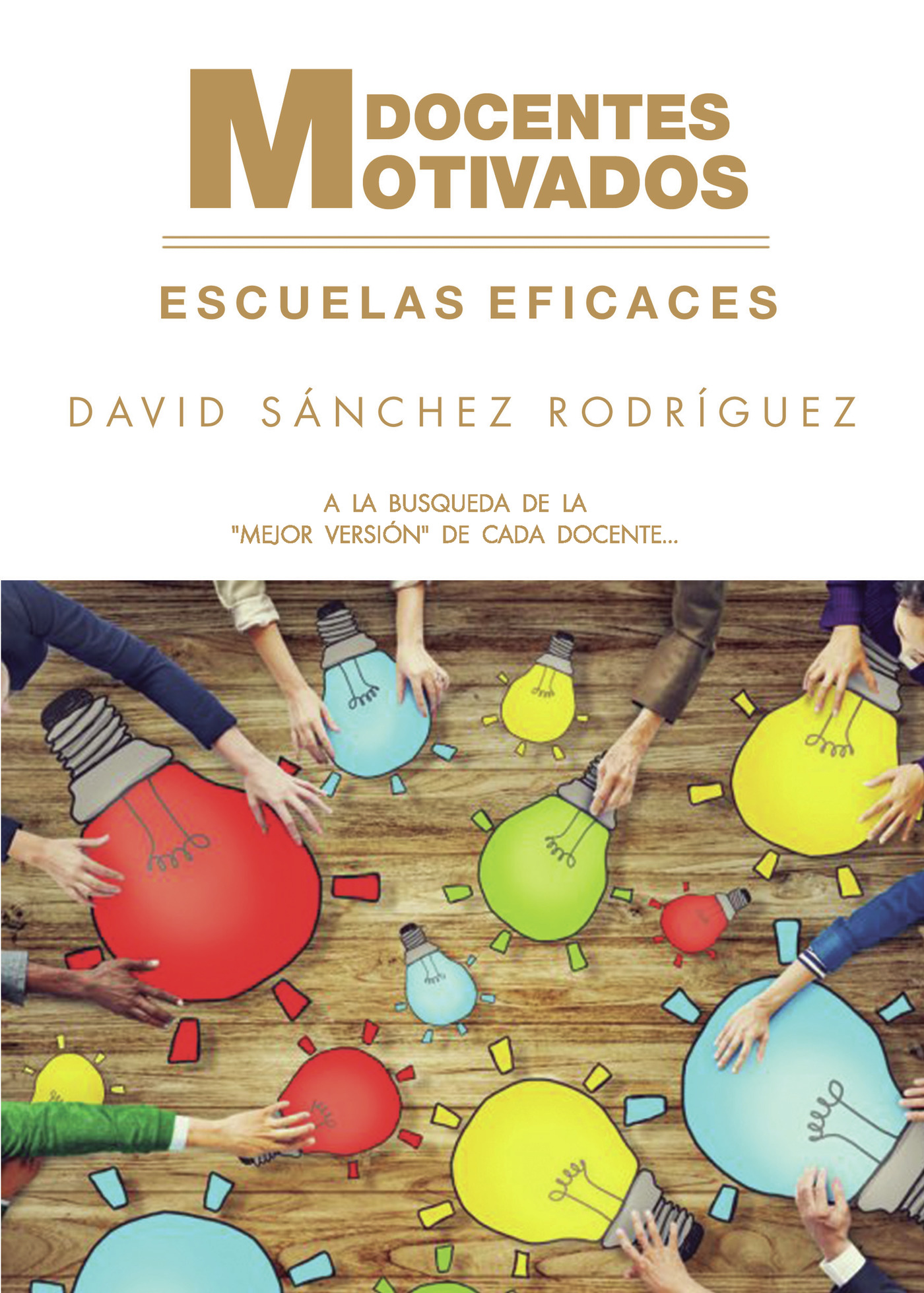 Portada de Docentes motivados = Escuelas eficaces · David Sánchez Rodríguez
