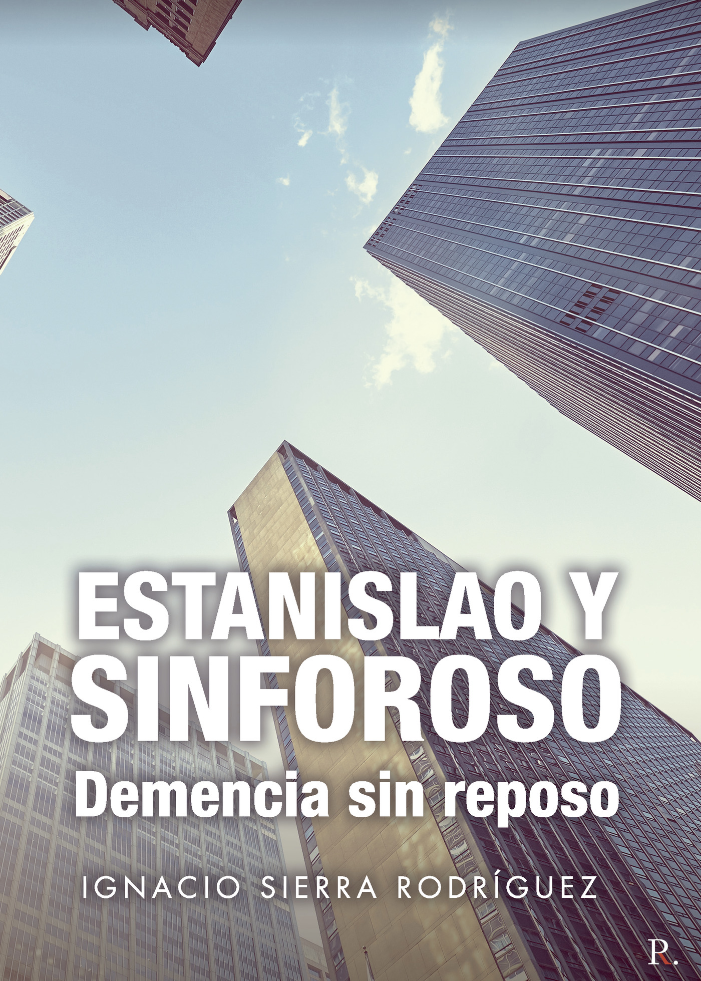 Portada de Estanislao y sinforoso. Demencia sin reposo · Ignacio Sierra Rodríguez