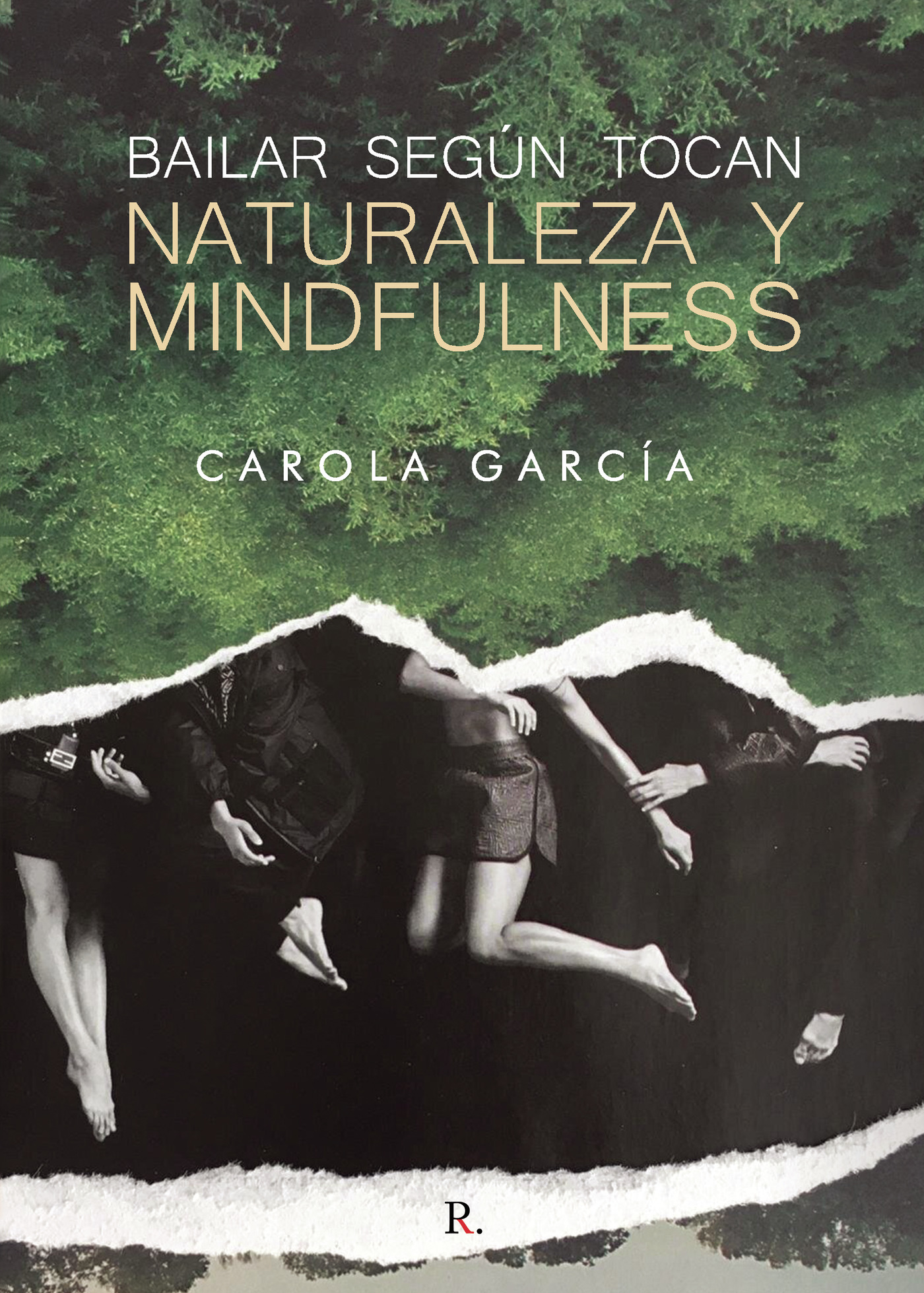 Portada de Bailar según tocan: naturaleza y mindfulness · Carola García