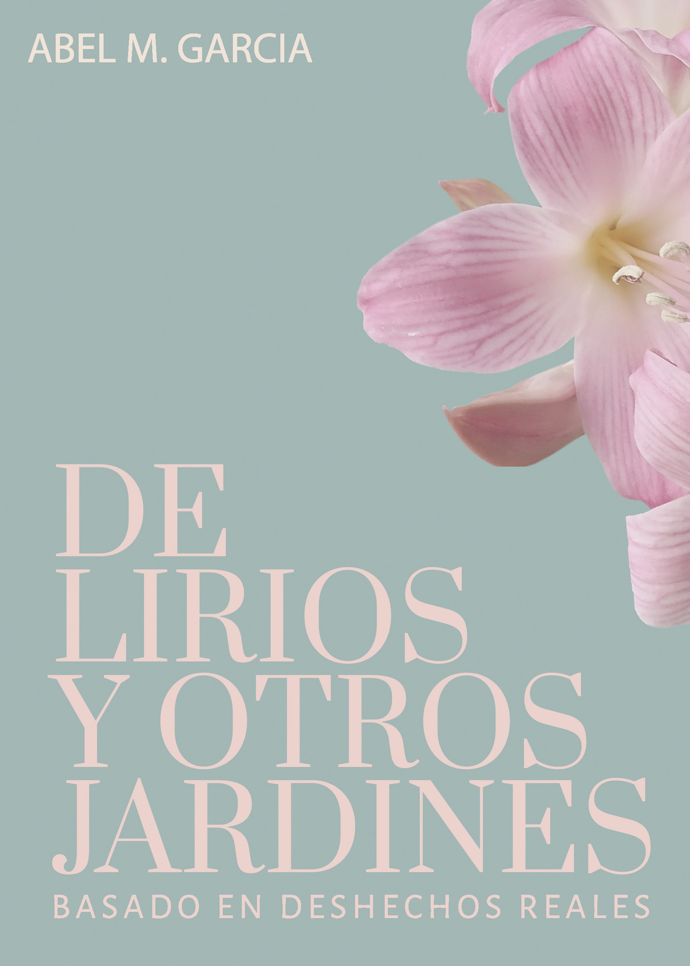 Portada de De lirios y otros jardines · Abel M. García