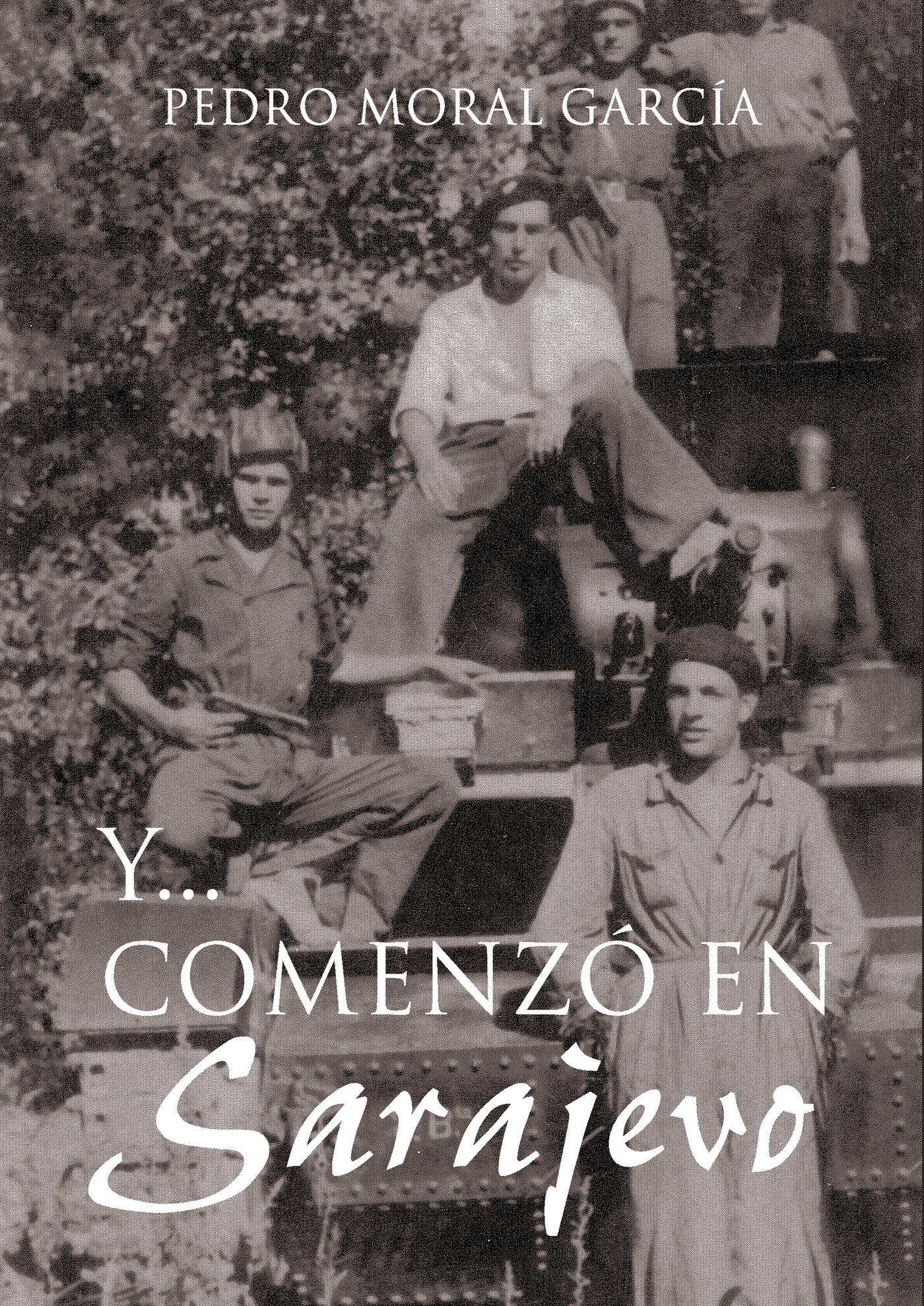 Portada de Y...Comenzó en Sarajevo · Pedro Moral García