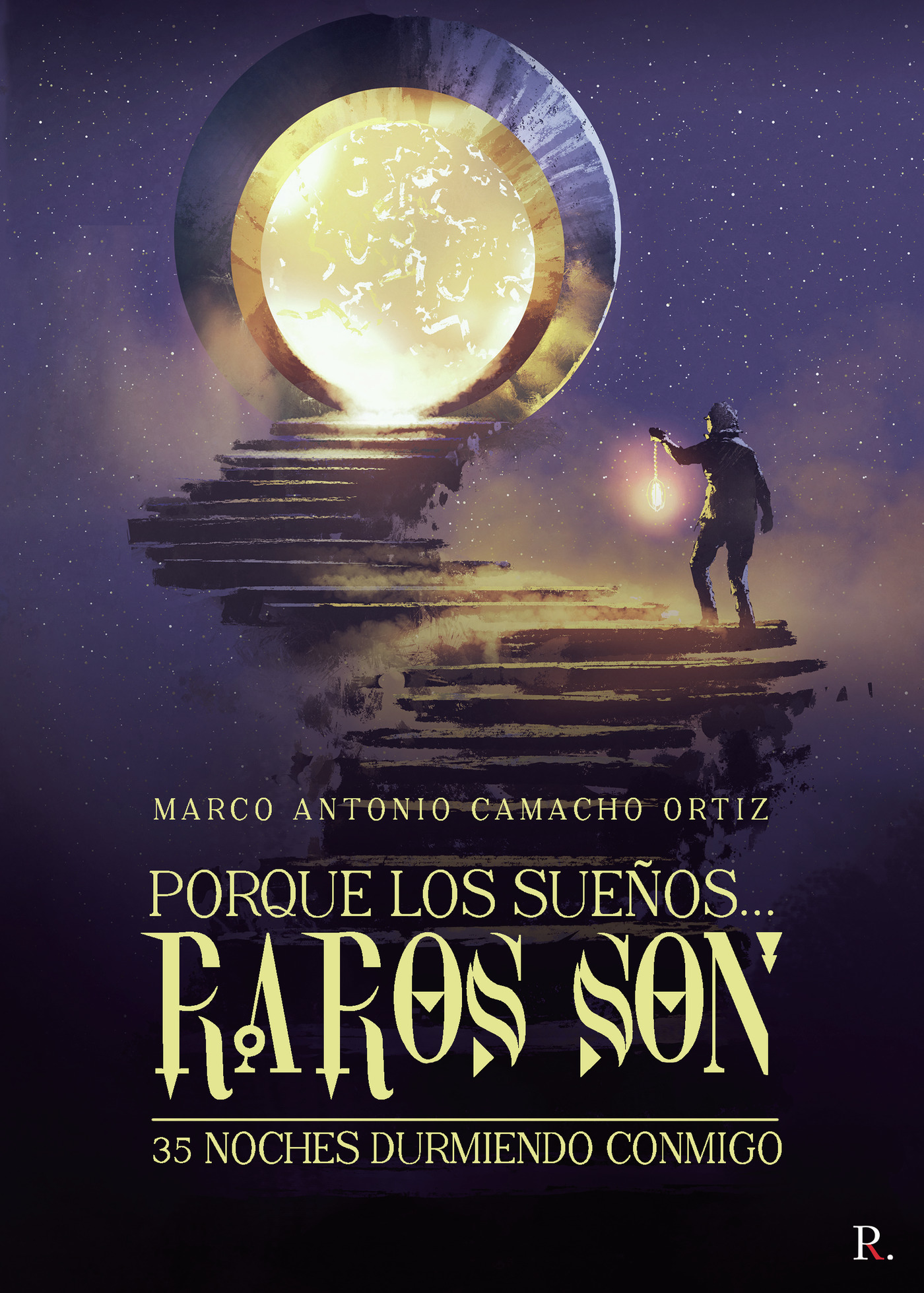 Portada de Porque los sueños...Raros son. 35 noches durmiendo conmigo.