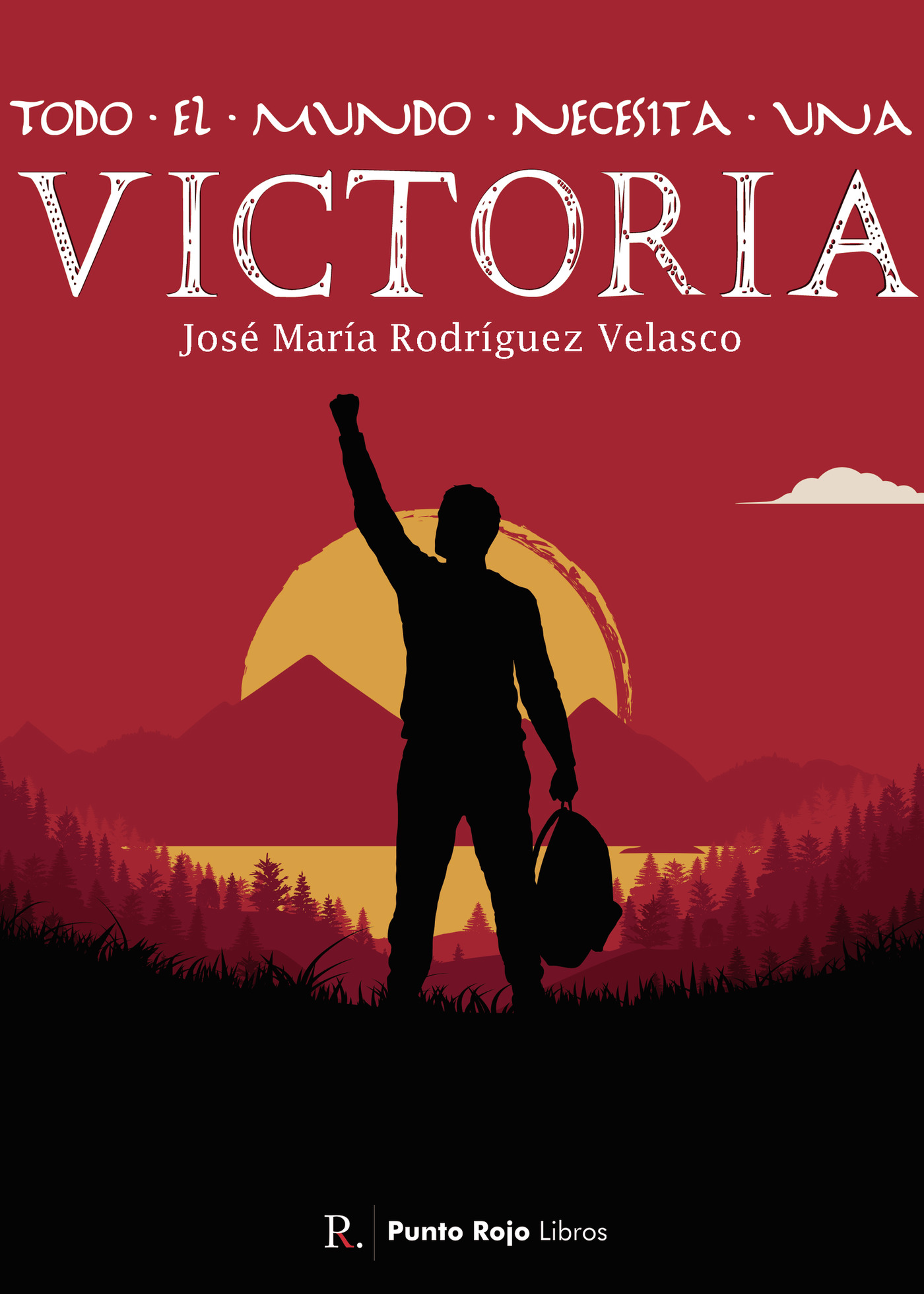 Portada de Todo el mundo necesita una victoria · José María Rodríguez Velasco
