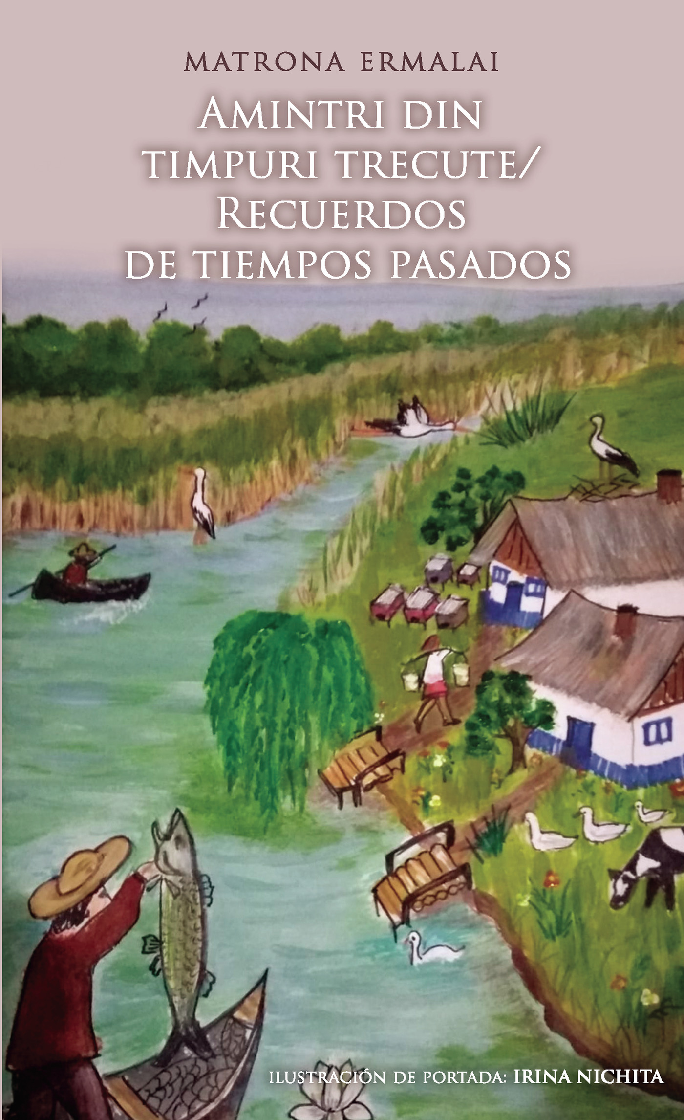 Portada de Amintri din timpuri trecute/ Recuerdos de tiempos pasados · Matrona Ermalai