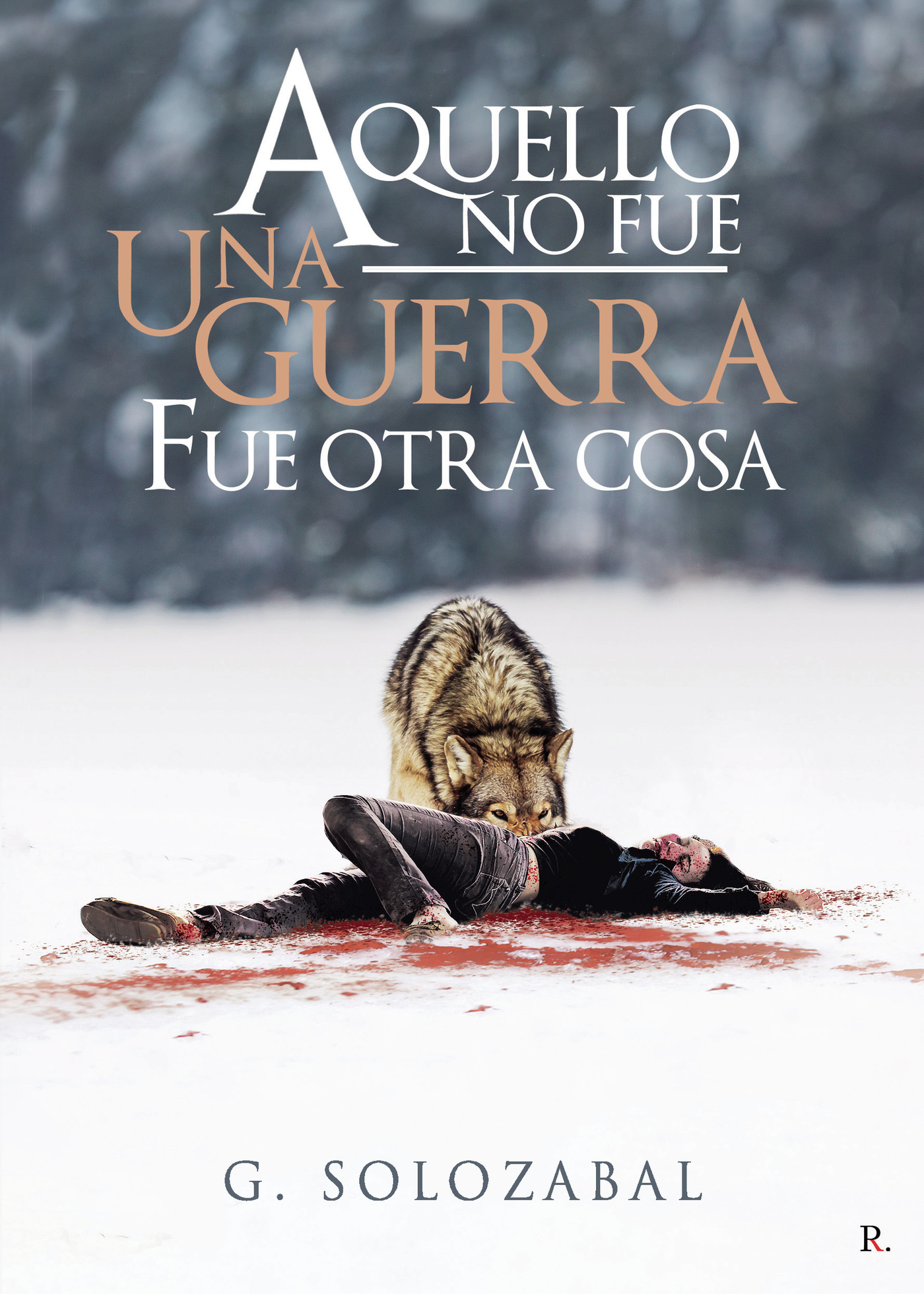 Portada de Aquello no fue una guerra, fue otra cosa