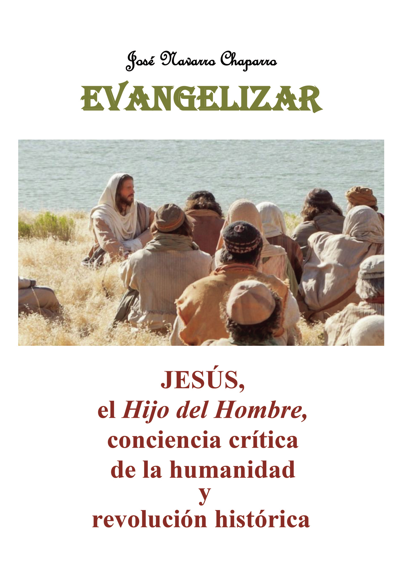 Portada de EVANGELIZAR. Jesús, el Hijo del Hombre, conciencia crítica de la humanidad y revolución histórica. · José Navarro Chaparro