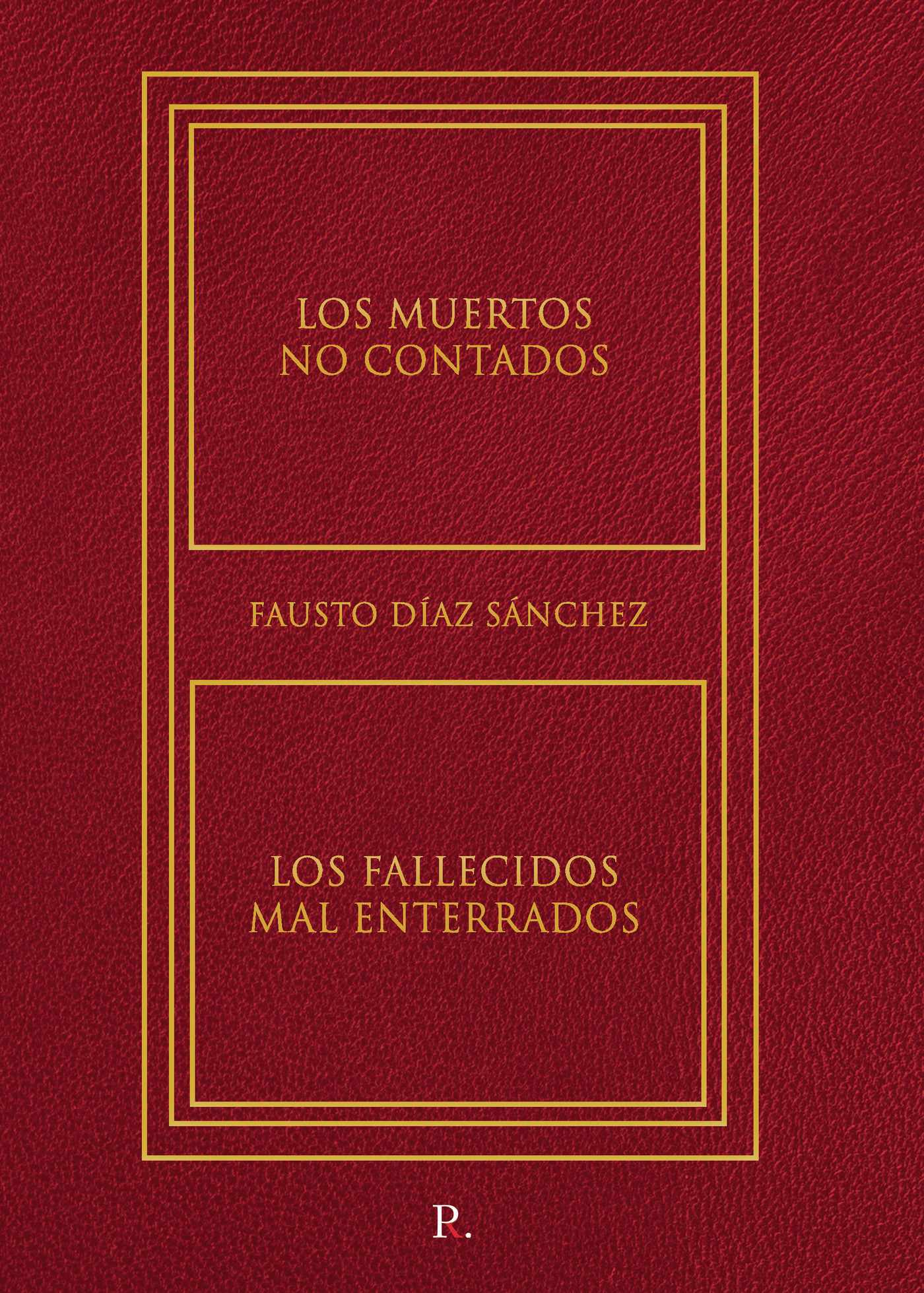 Portada de Los muertos no contados. Los fallecidos mal enterrados. · Fausto Díaz Sánchez