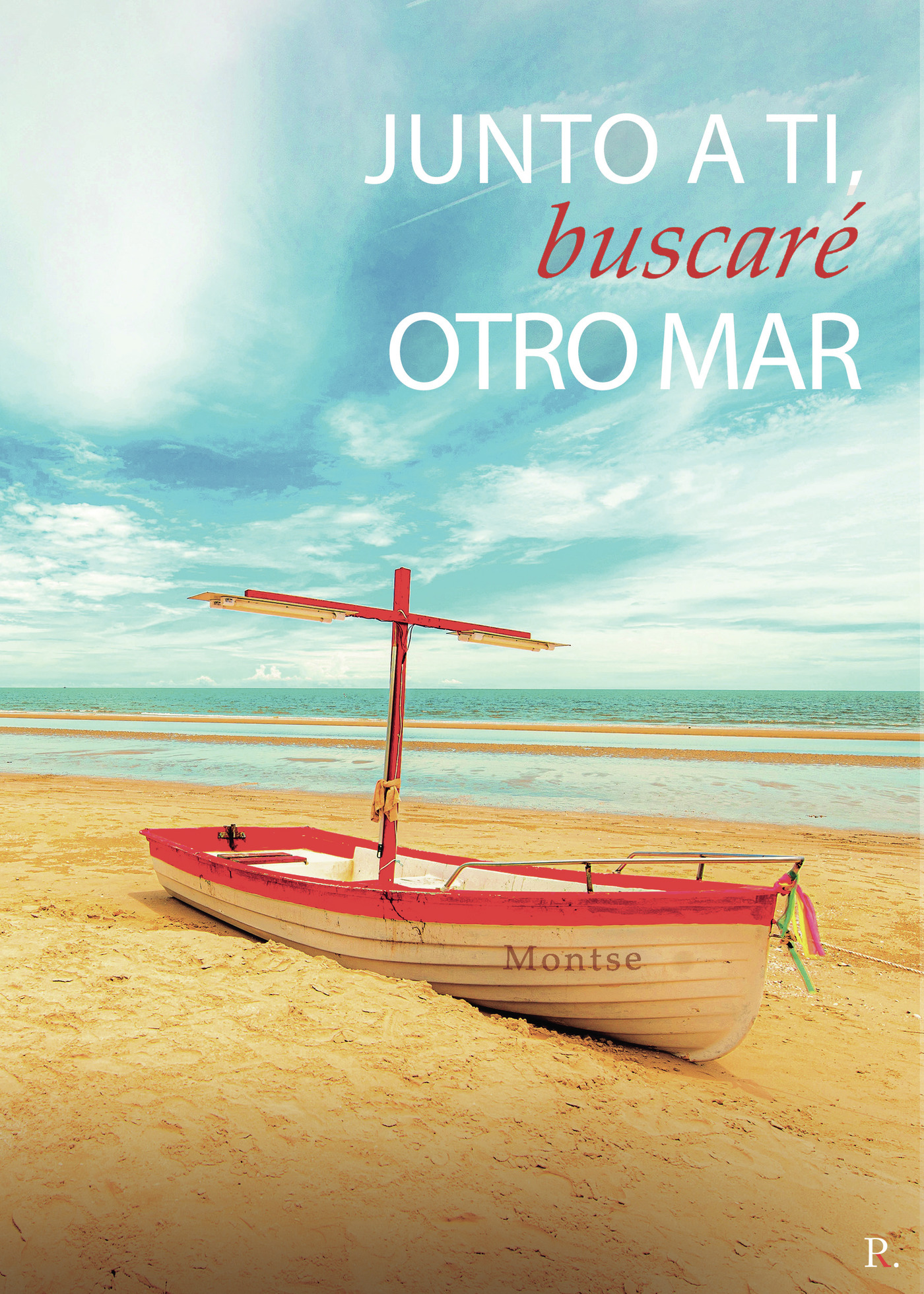 Portada de Junto a Ti, buscaré otro mar · Mª Montserrat Baldrich Sanz