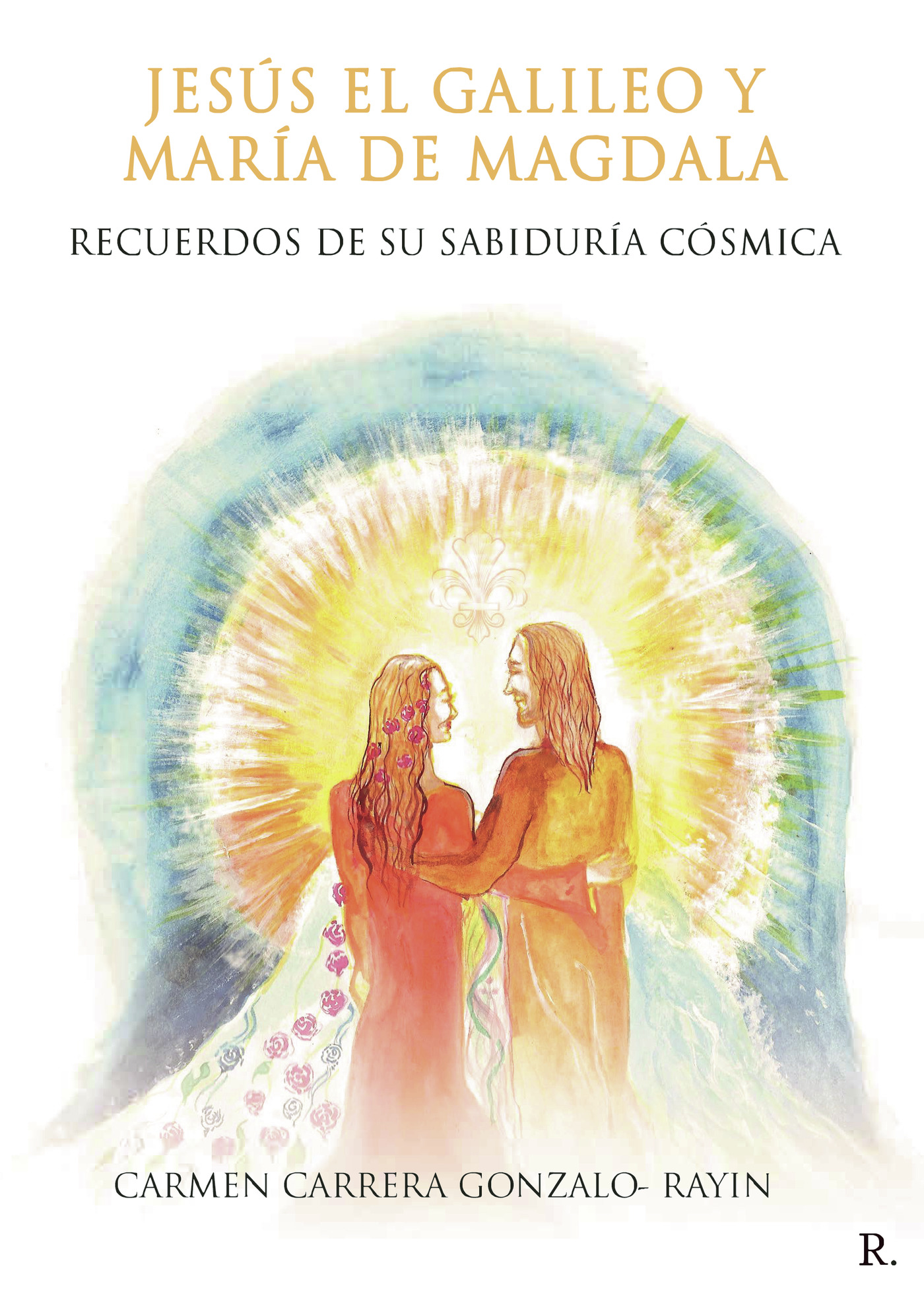 Portada de Jesús el Galileo y María de Magdala. Recuerdos de su sabiduría cósmica.