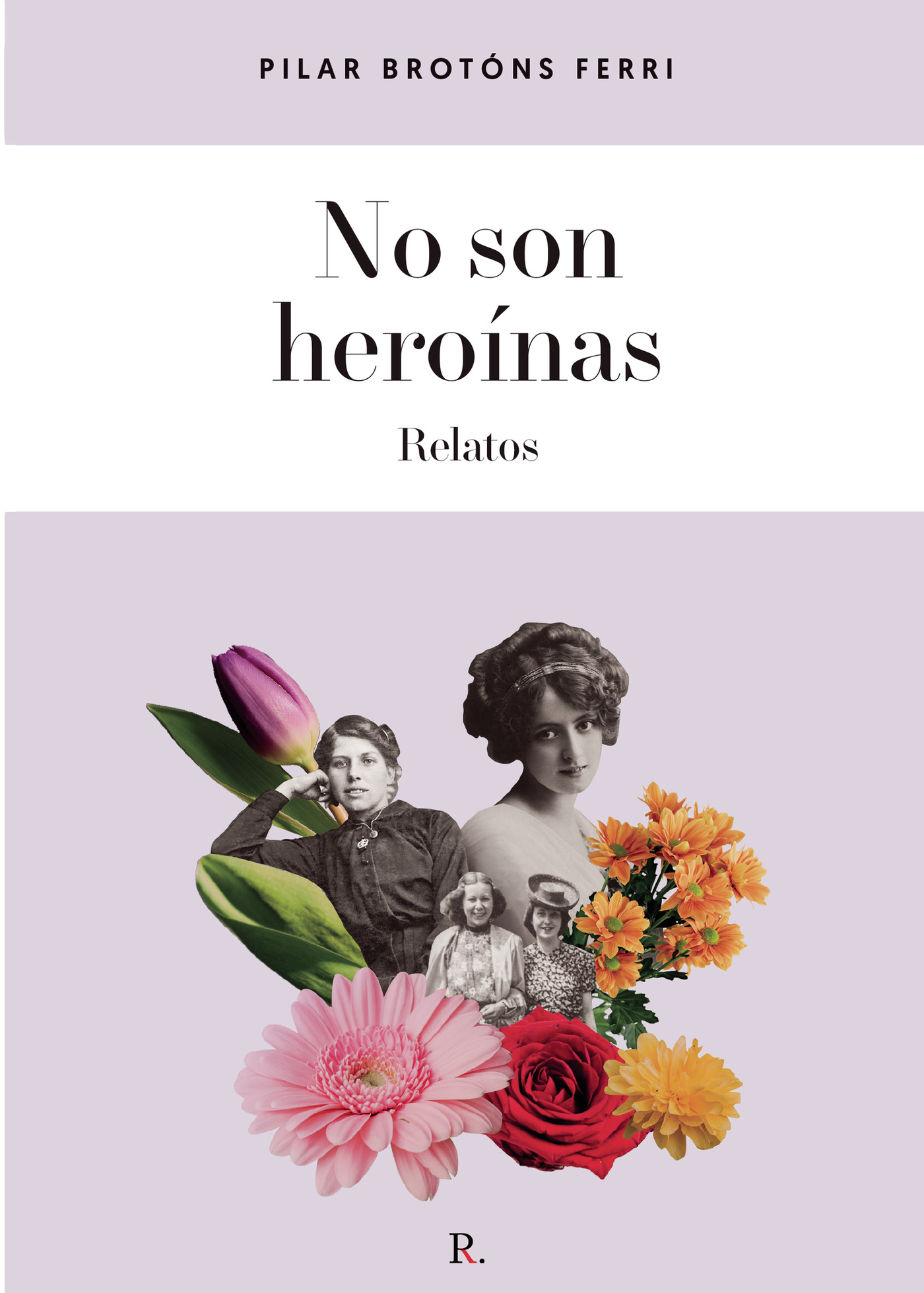 Portada de No son heroínas · Pilar Brotons Ferri
