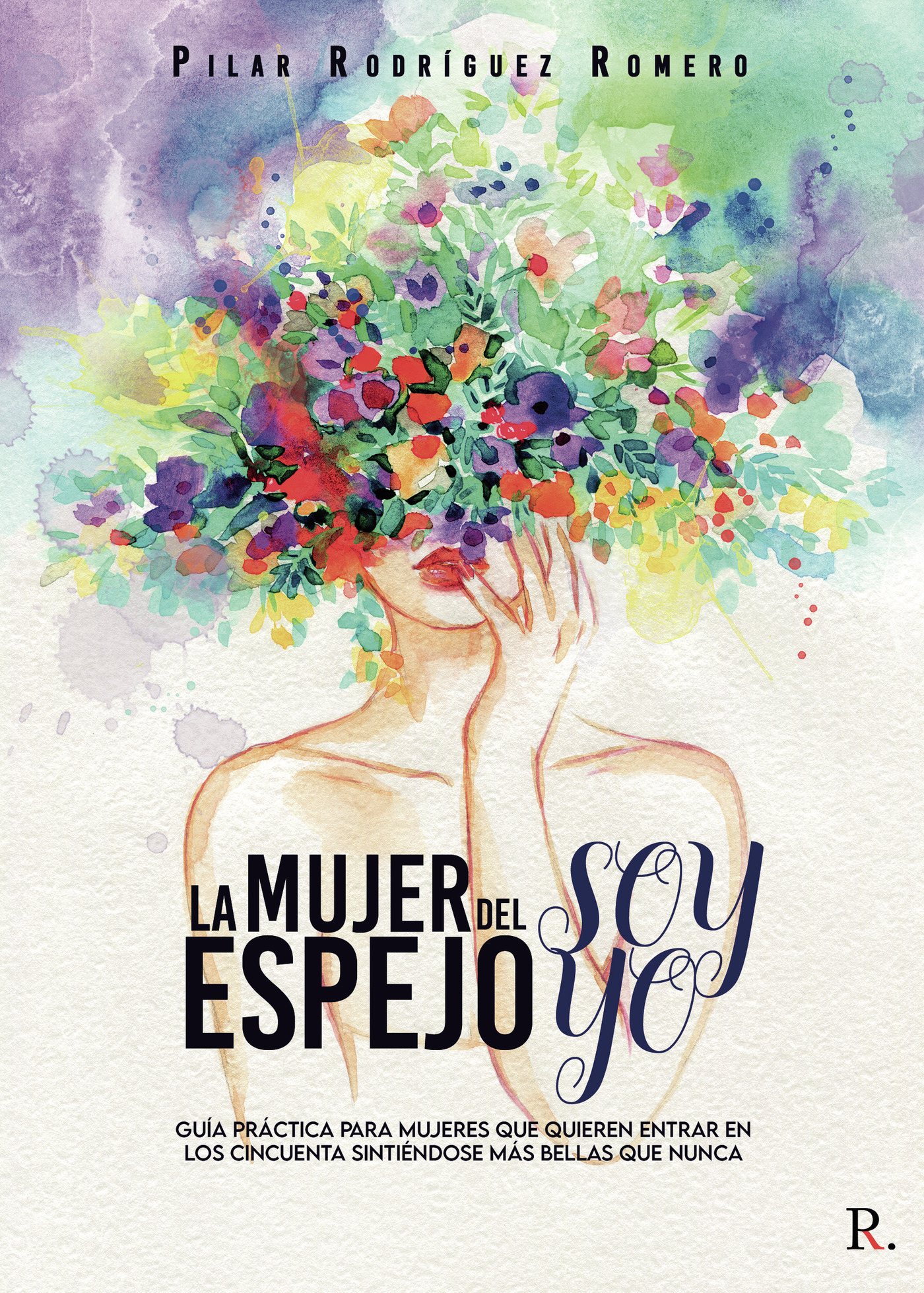 Portada de La mujer del espejo soy yo · Pilar Rodríguez Romero