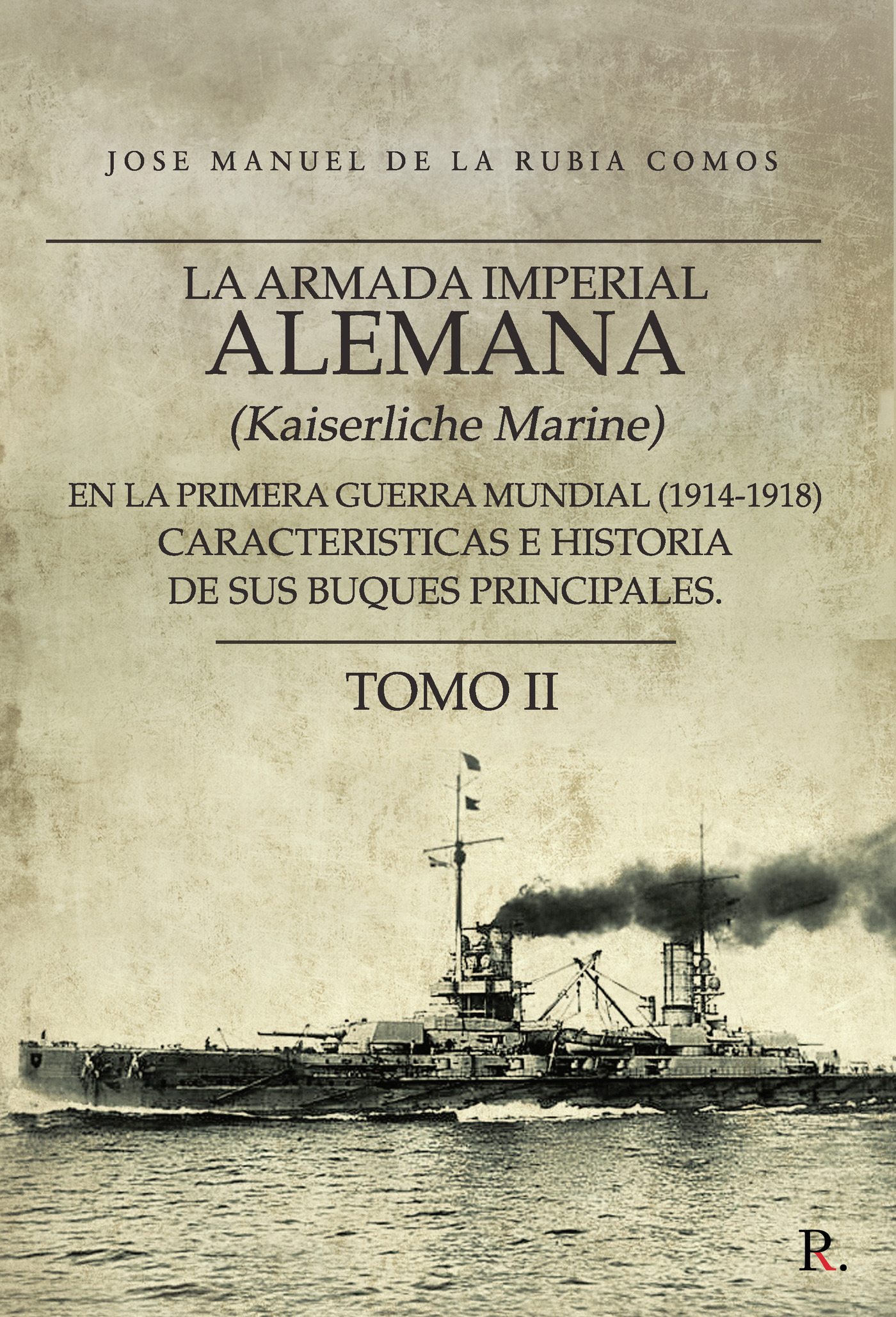 Portada de La armada imperial alemana (Kaiserliche Marine) en la Primera Guerra Mundial (1914-1918) Características e historia de sus buques principales. Tomo II