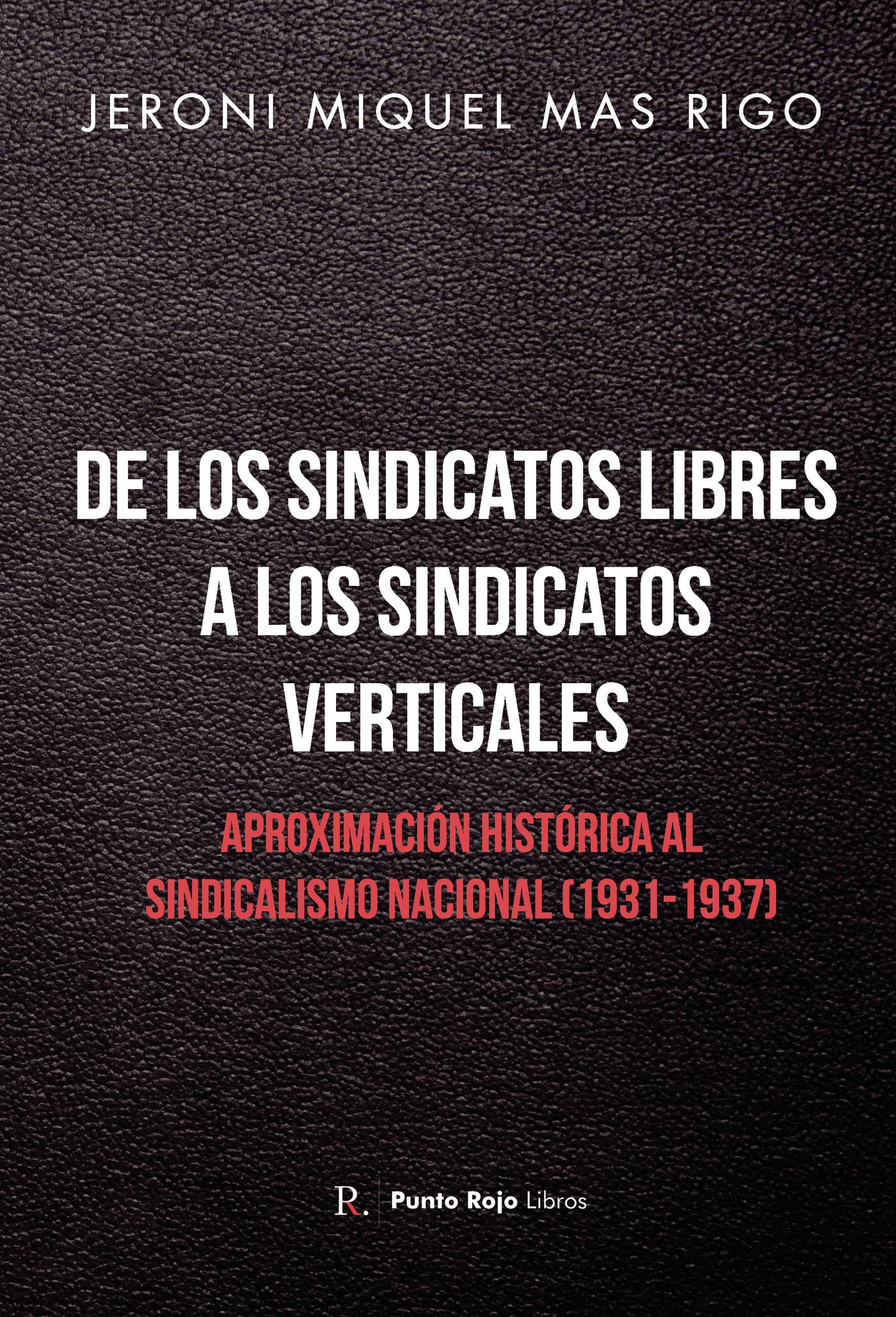 Portada de De los sindicatos libres a los sindicatos verticales