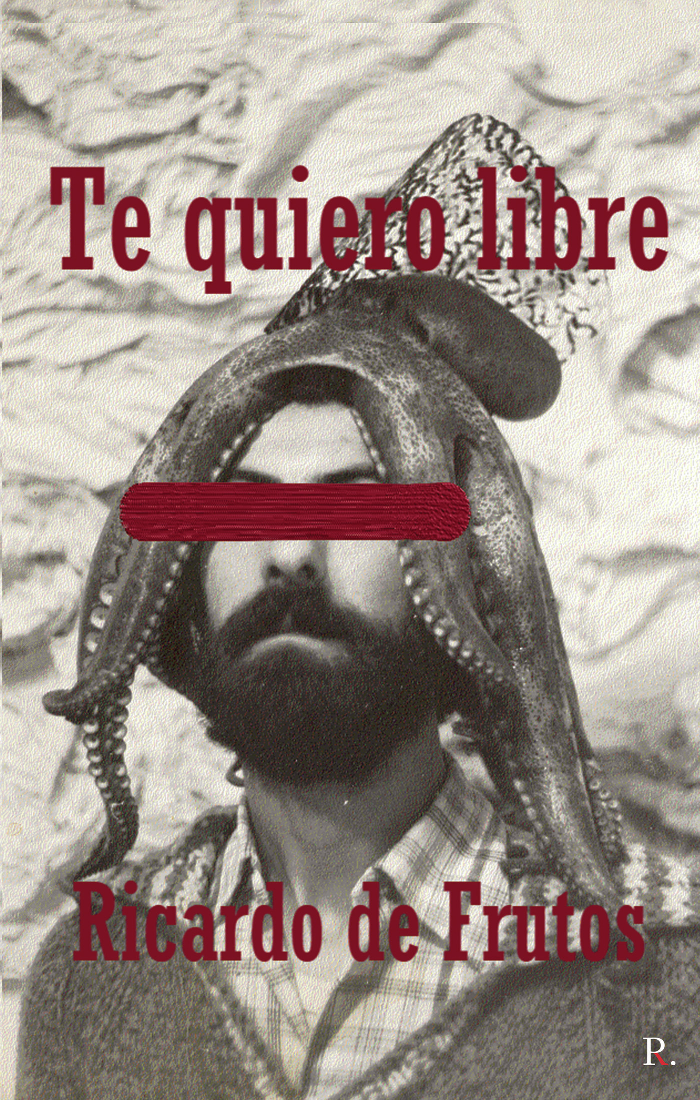 Portada de Te quiero libre · Ricardo de Frutos