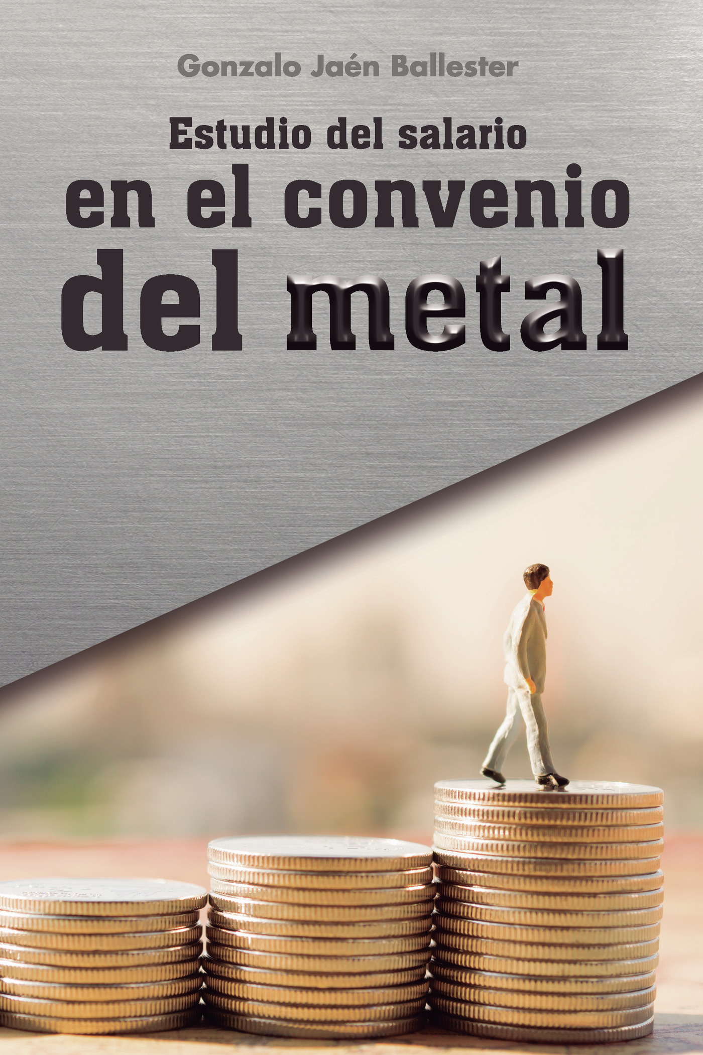 Portada de Estudio del salario en el convenio del metal · Gonzalo Jaén Ballester