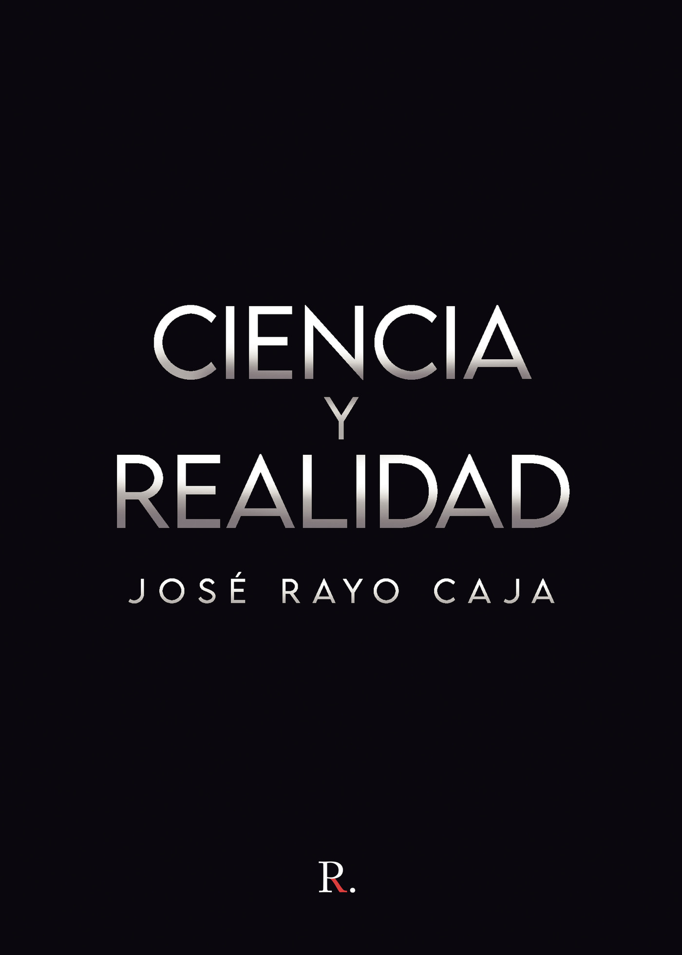 Portada de Ciencia y realidad · José Rayo Caja