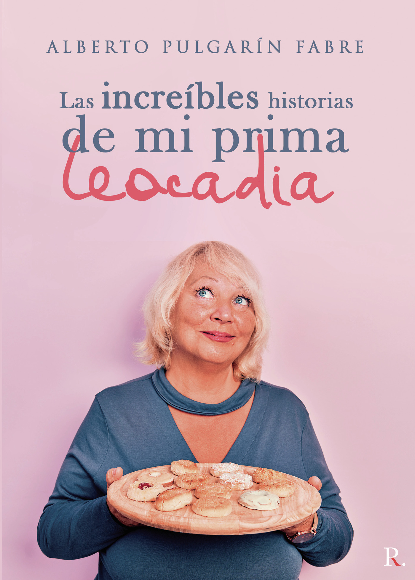 Portada de Las increíbles historias de mi prima Leocadia · Alberto Pulgarín Fabre
