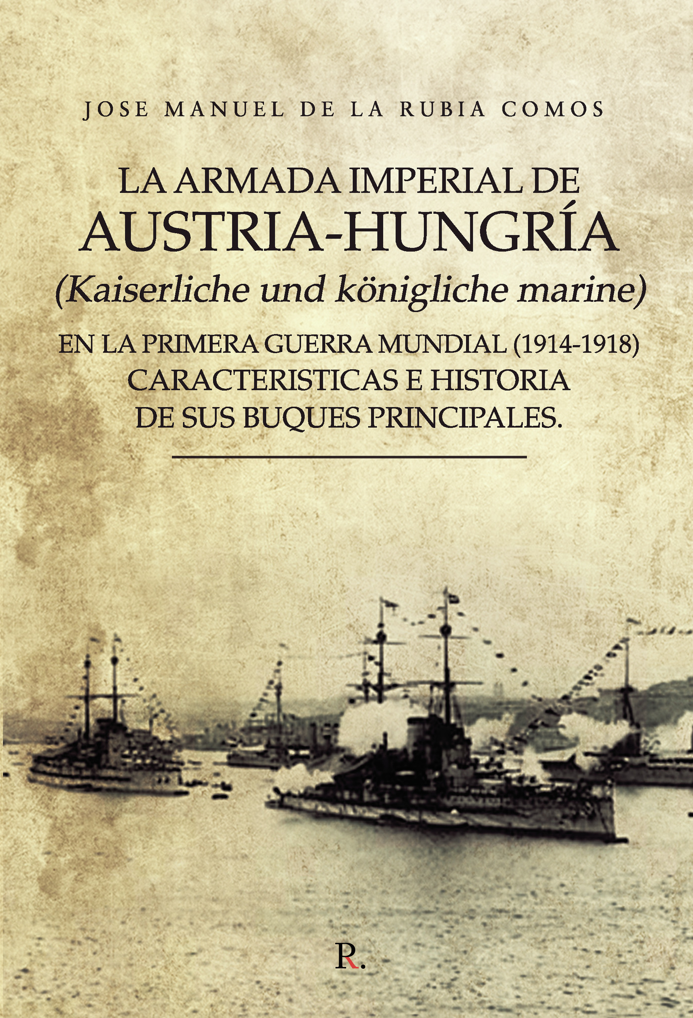 Portada de La armada imperial de Austria-Hungría (Kaiserliche und kÛönigliche marine) en la Primera Guerra Mundial (1914 - 1918)