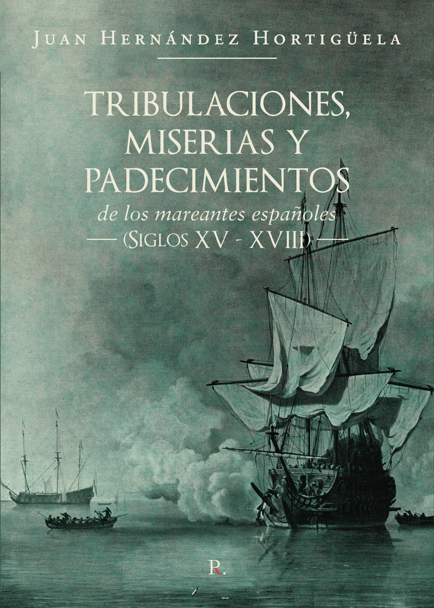 Portada de Tribulaciones, miserias y padecimientos de los mareantes españoles (Siglos XV - XVIII)