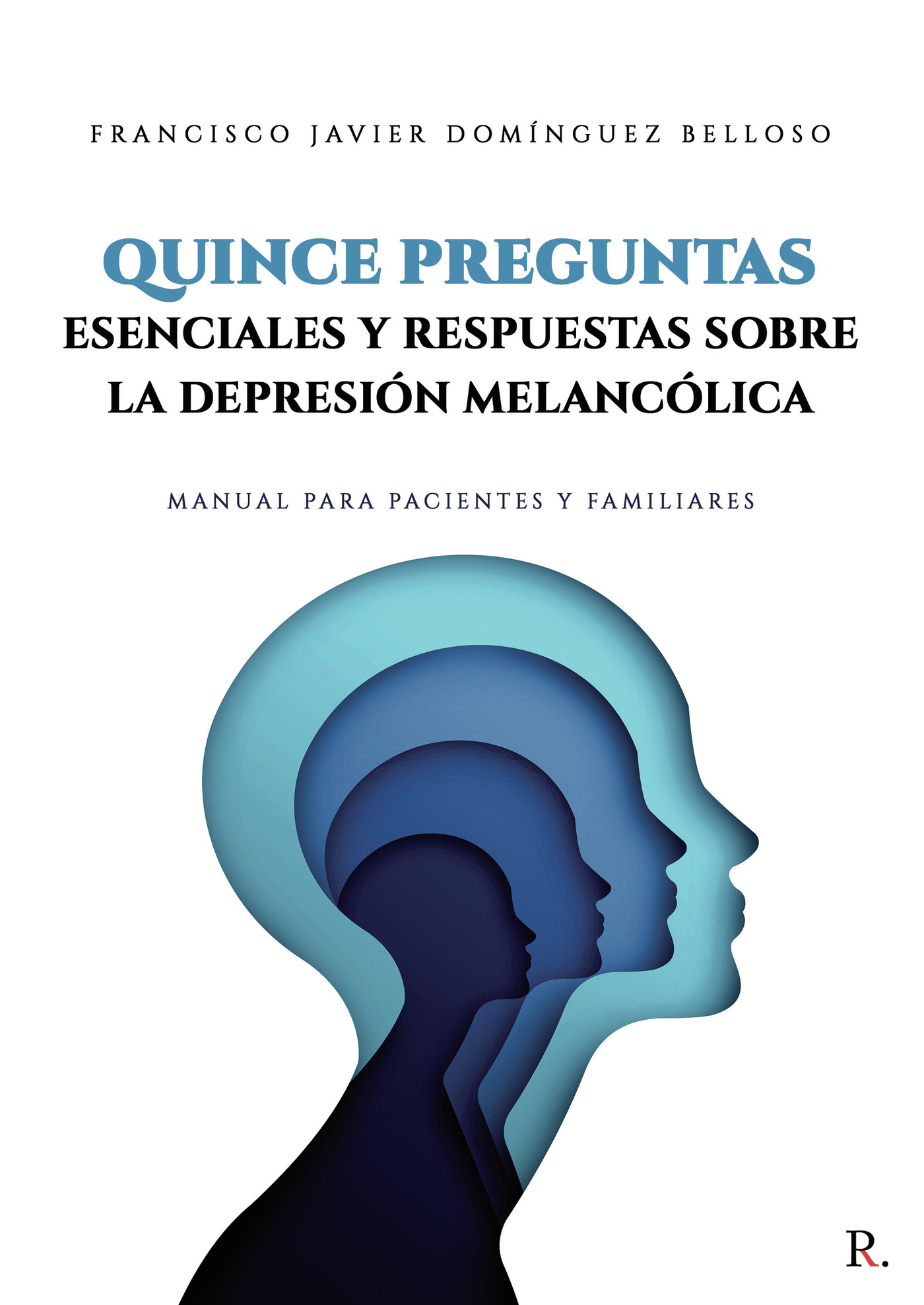 Portada de Quince preguntas esenciales y respuestas sobre depresión melancólica · Francisco Javier Domínguez Belloso