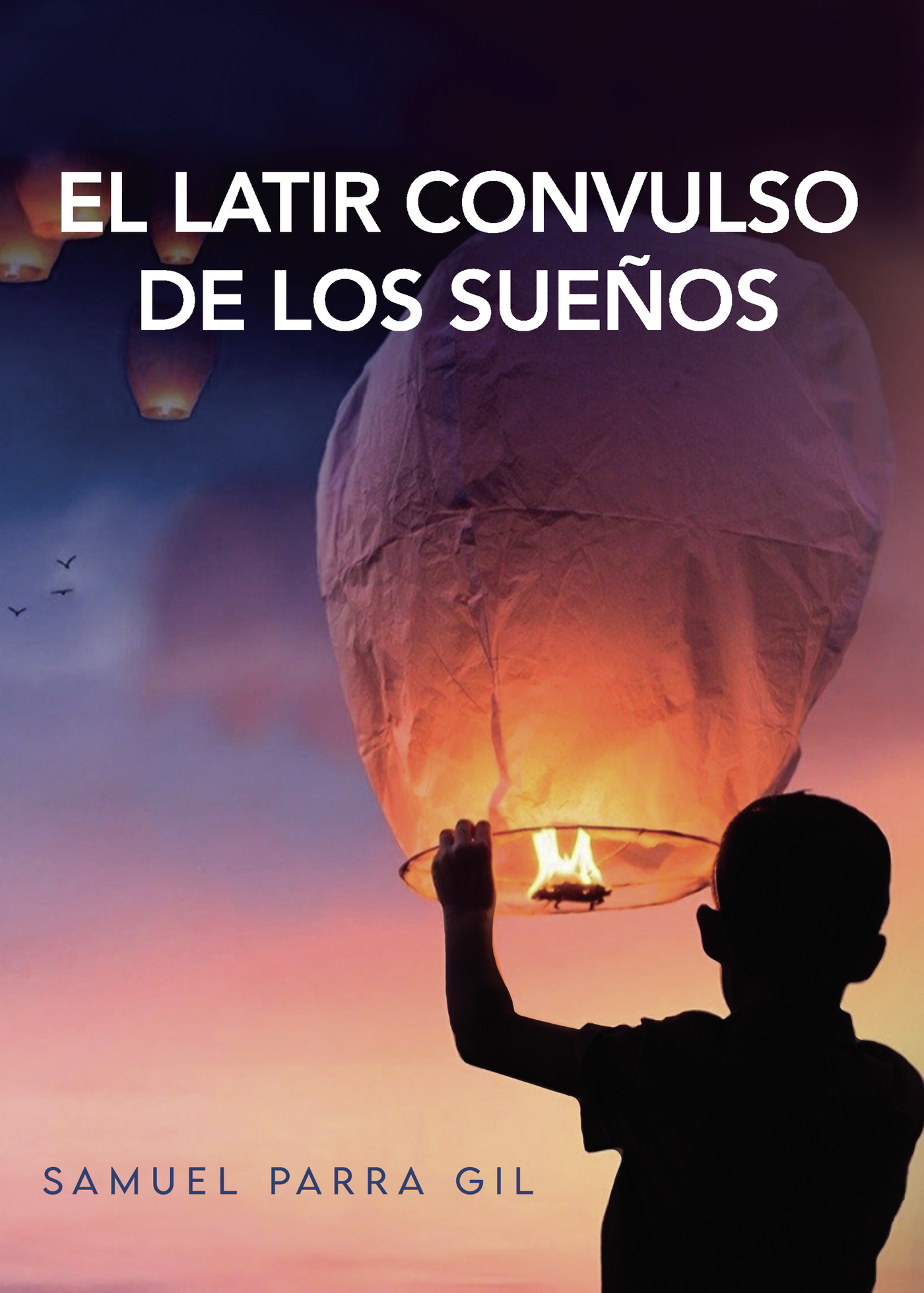 Portada de El latir convulso de los Sueños · Samuel Parra Gil