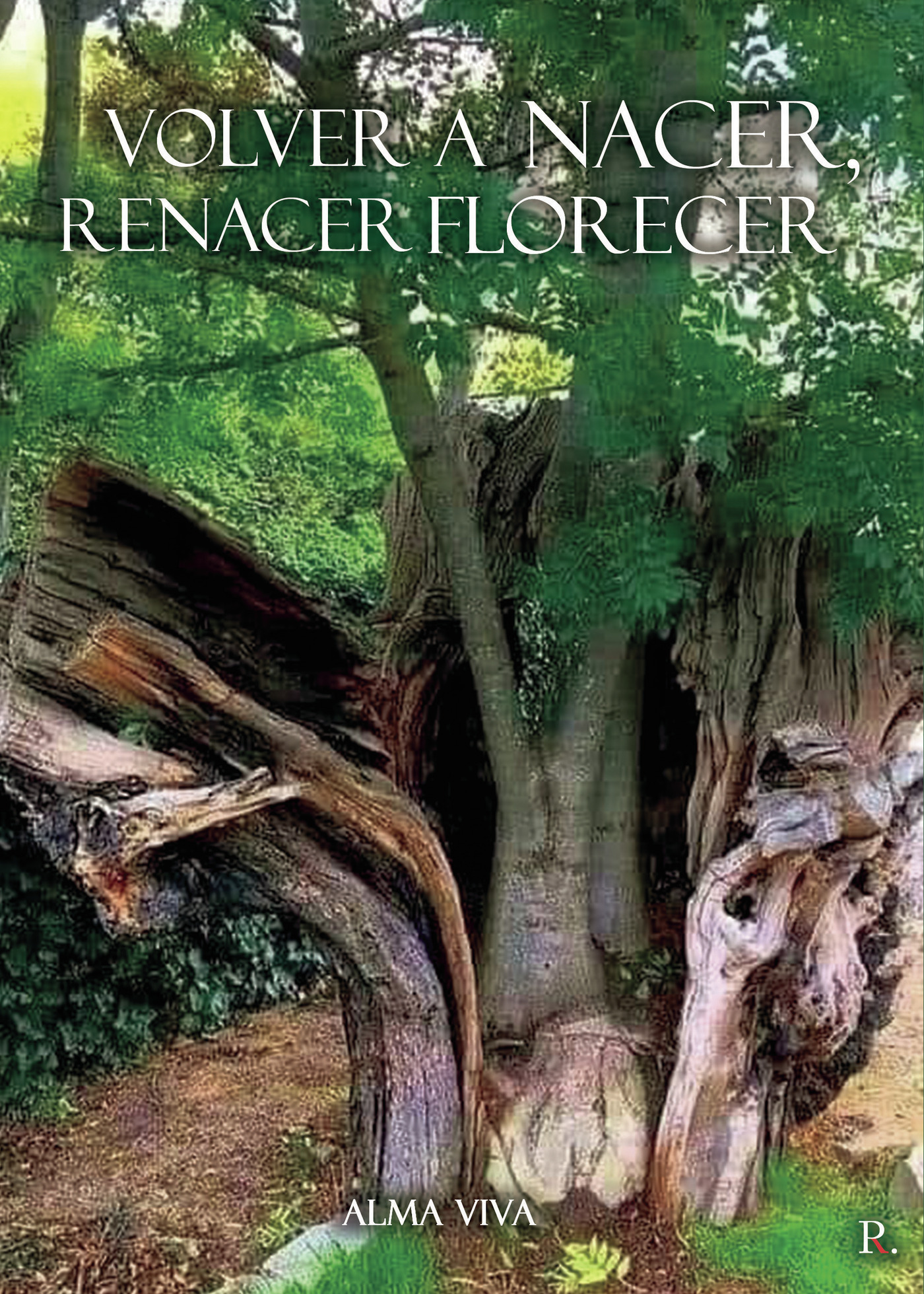 Portada de Volver a nacer, Renacer Florecer