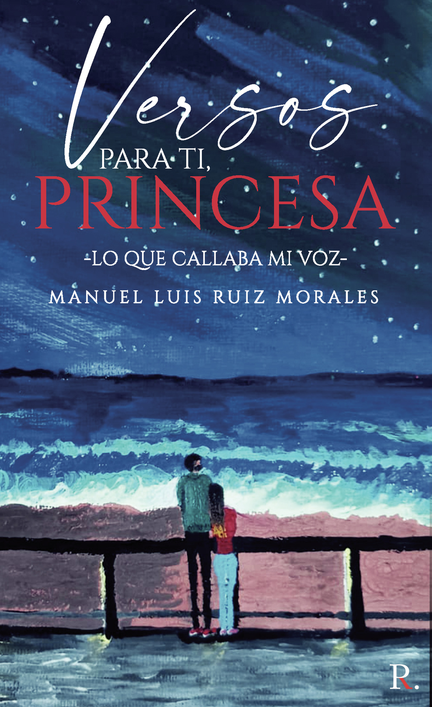 Portada de Versos para ti princesa (Lo que callaba mi voz)