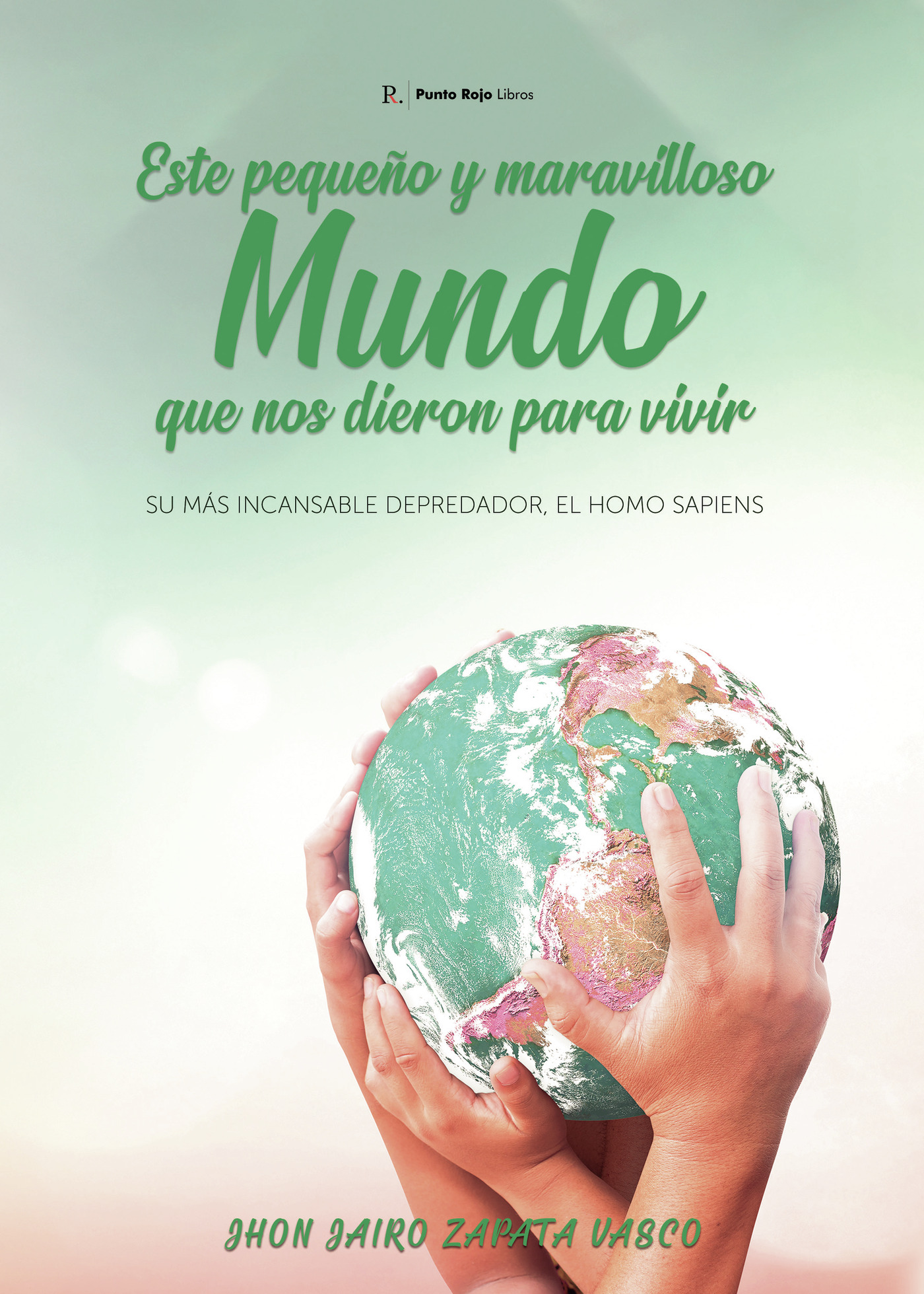 Portada de Este pequeño y Maravilloso mundo que nos dieron para... VIVIR