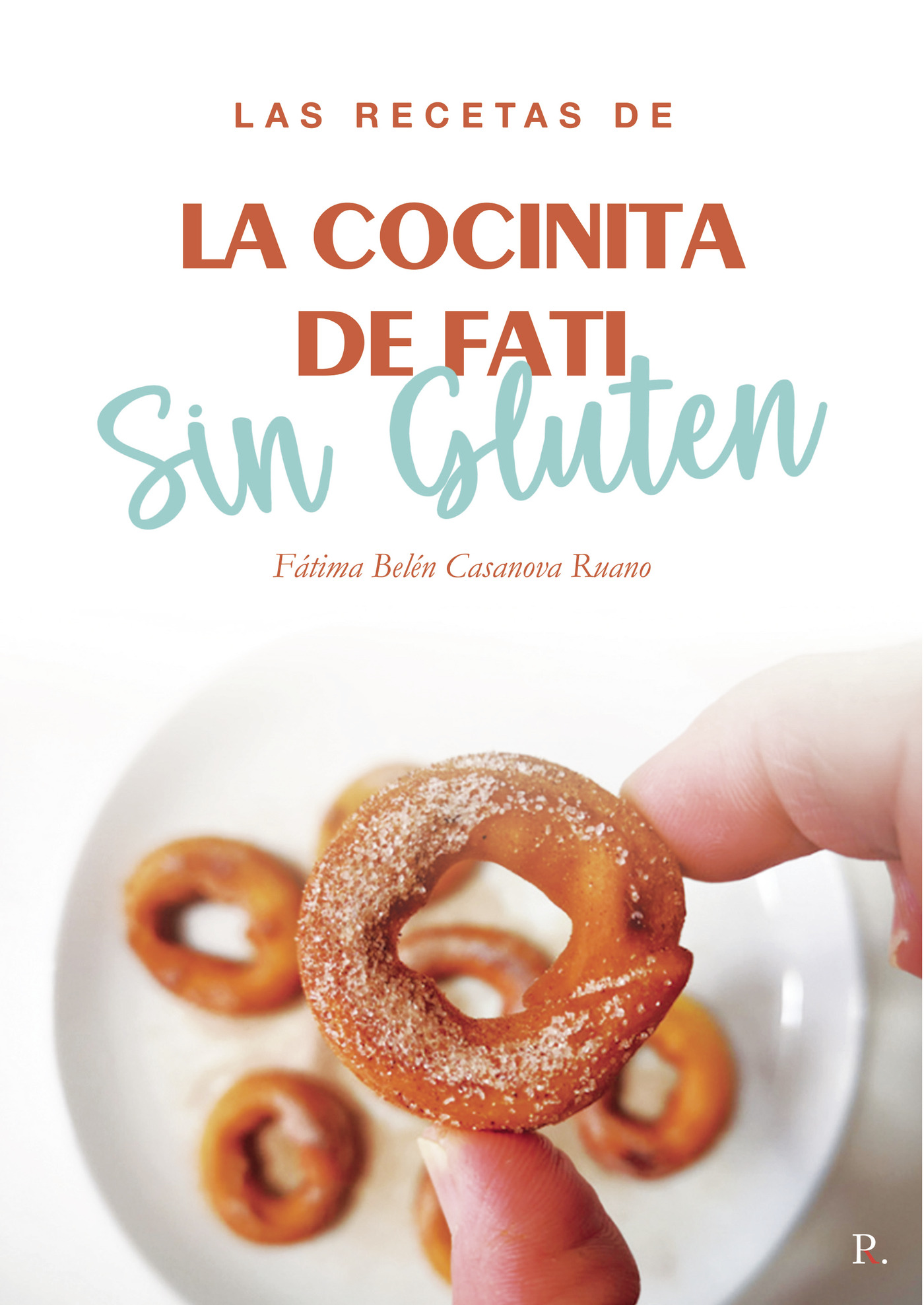 Portada de Las recetas de la cocinita de Fati sin gluten · Fátima Belén Casanova Ruano