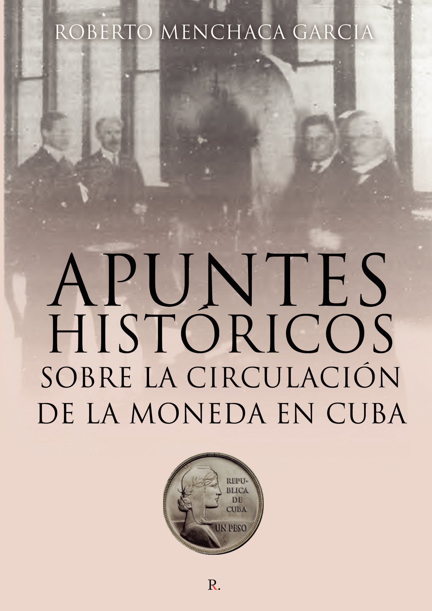 Portada de APUNTES HISTORICOS SOBRE LA CIRCULACION DE MONEDA EN CUBA
