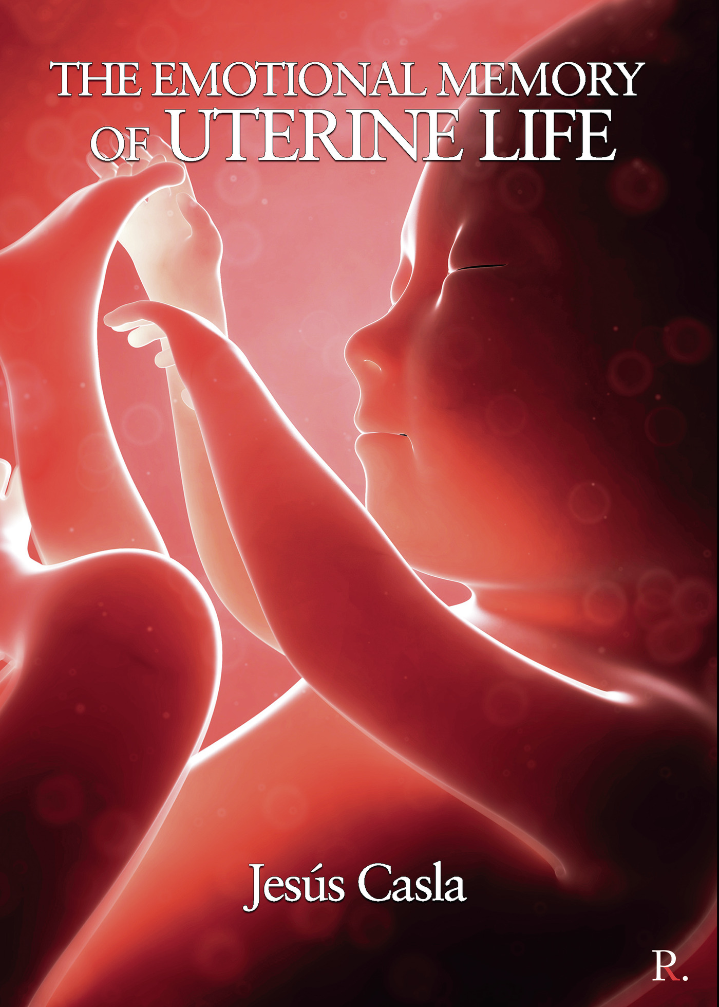 Portada de The emotional memory of uterine life