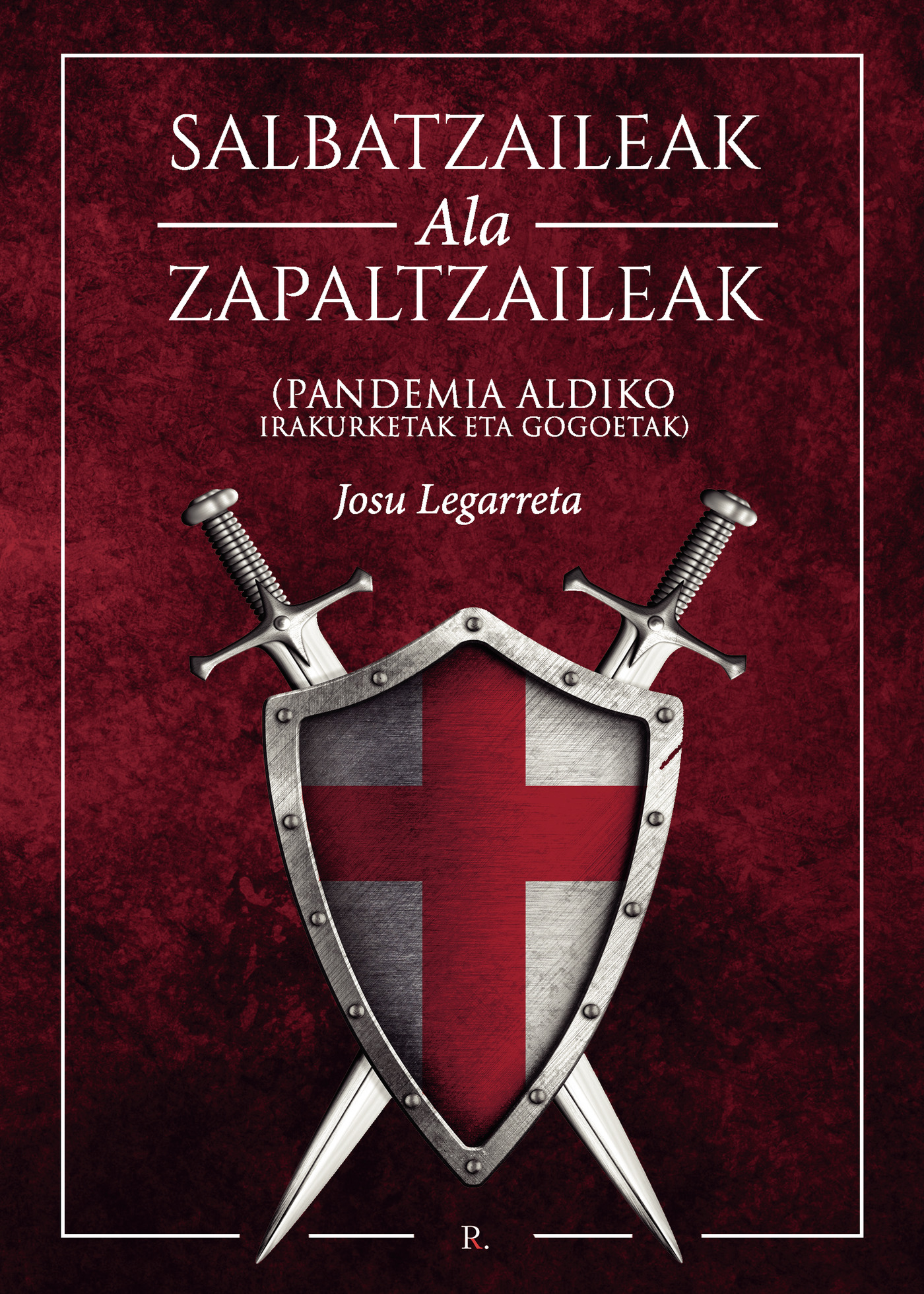 Portada de Salbatzaileak ala Zapaltzaileak. ( Pandemia aldiko irakurketak eta gogoetak ) · Josu Legarreta