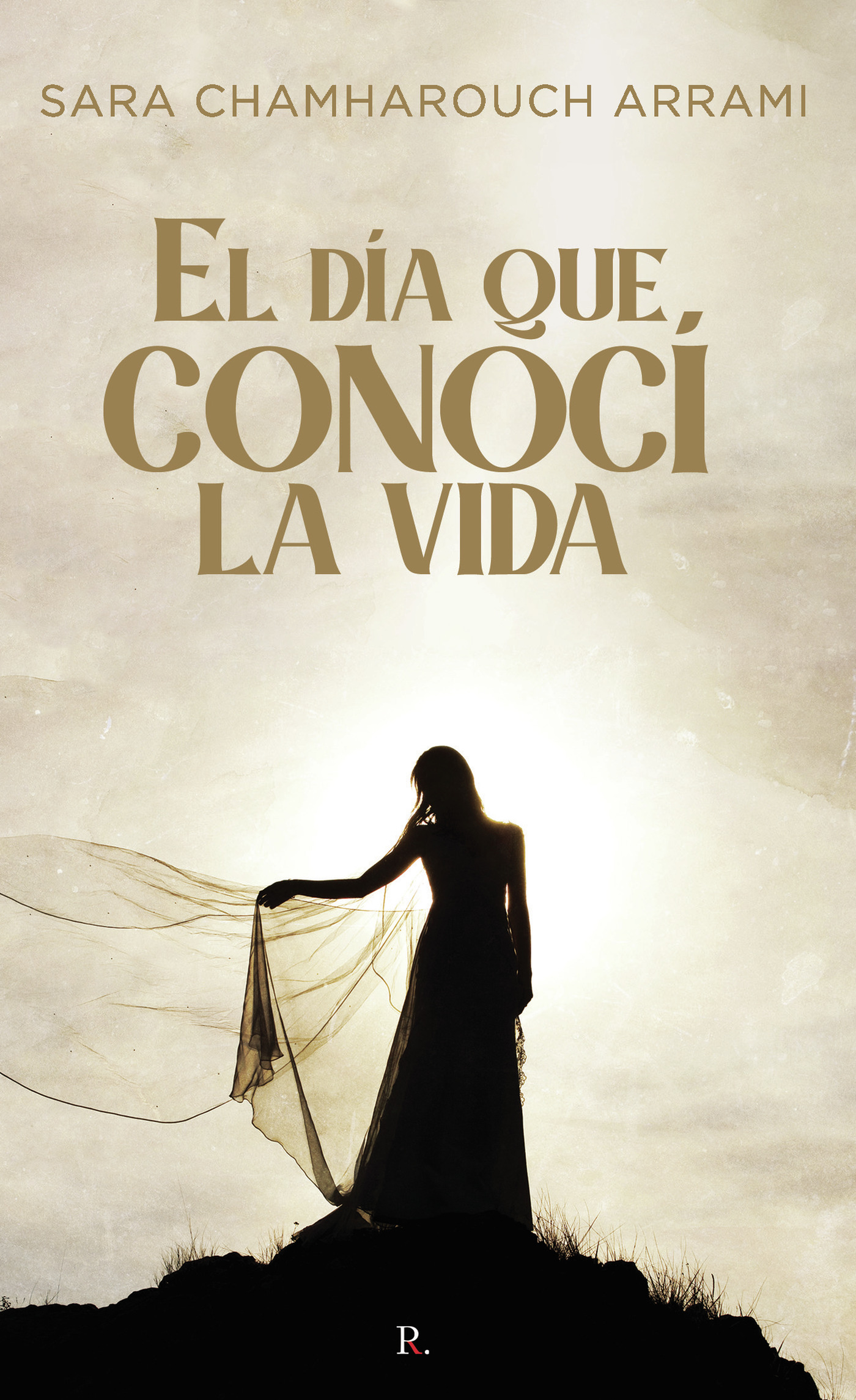 Portada de El Día que conocí La Vida · Sara Chamharouch Arrami
