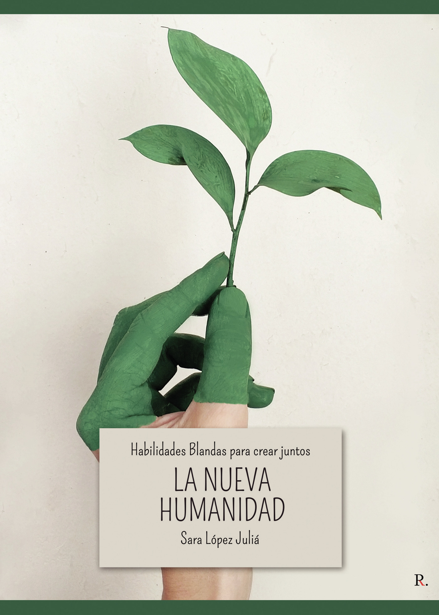 Portada de Habilidades blandas para crear juntos LA NUEVA HUMANIDAD · Sara López Juliá