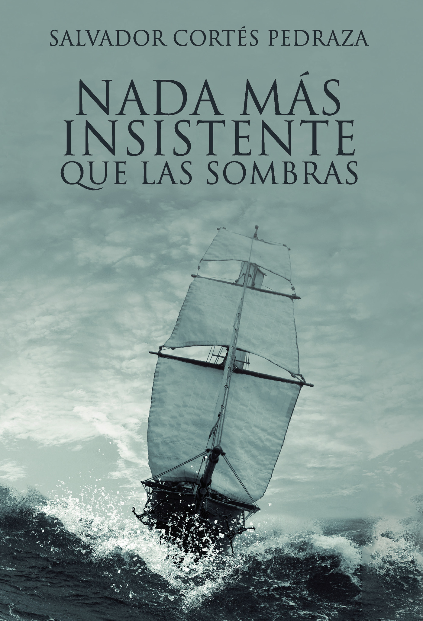 Portada de Nada más insistente que las sombras · Salvador Cortés Pedraza